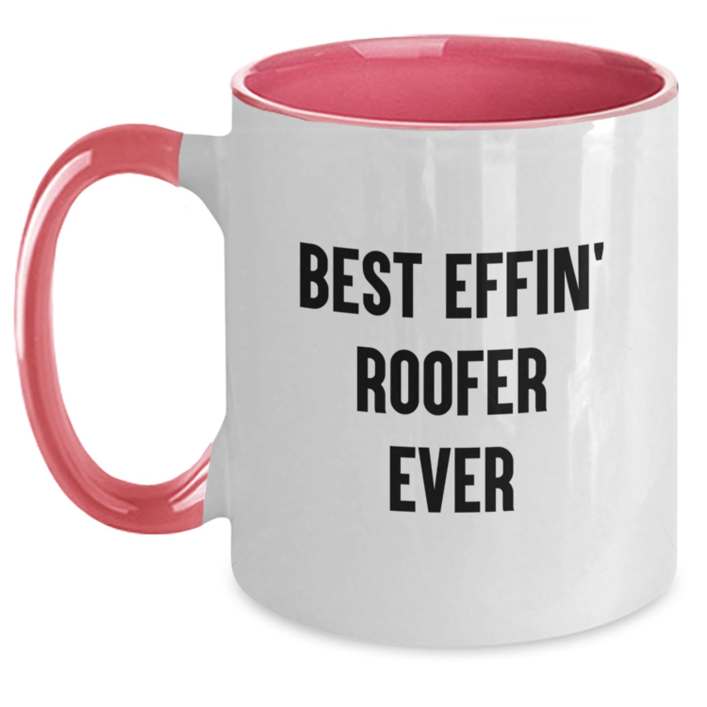 Funny Gifts for a Roofer, Best Effin' Roofer Ever, Two Tone Coffee Mug for Graduation, Gifts from Friends - Main
