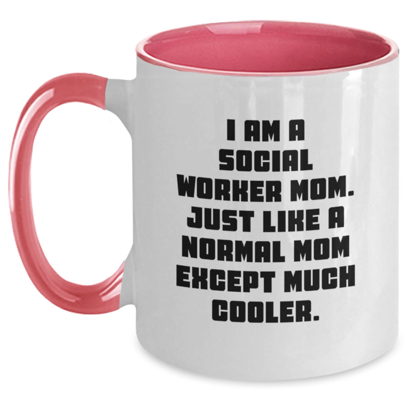 Funny Social Worker Gifts from Mom - Two Tone Coffee Mug for Social Worker Birthday, I Am A Social Worker Mom Just Like A Normal Mom Except Much Cooler - Main