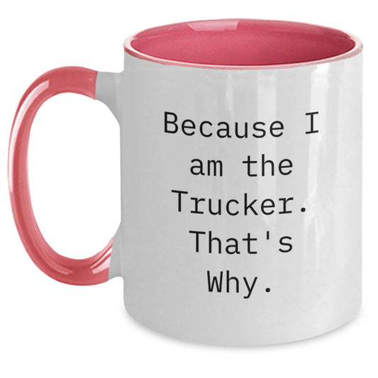 Funny Trucker Gifts from Friends - Because I Am The Trucker. That's Why. Two Tone Coffee Mug for Birthday - Main