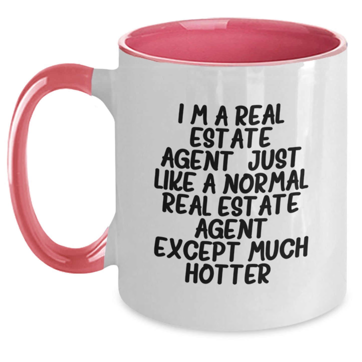 Funny Real Estate Agent Gifts for Graduation, Unique Two Tone Coffee Mugs, 'I'm A Real Estate Agent. Just Like A Normal Real Estate Agent Except Much Hotter.', Gifts from Friends to Coworkers - Main