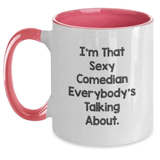 Funny Comedian Gifts from Friends for Birthday - I'm That Sexy Comedian Everybody's Talking About. on Two Tone Coffee Mugs - Main