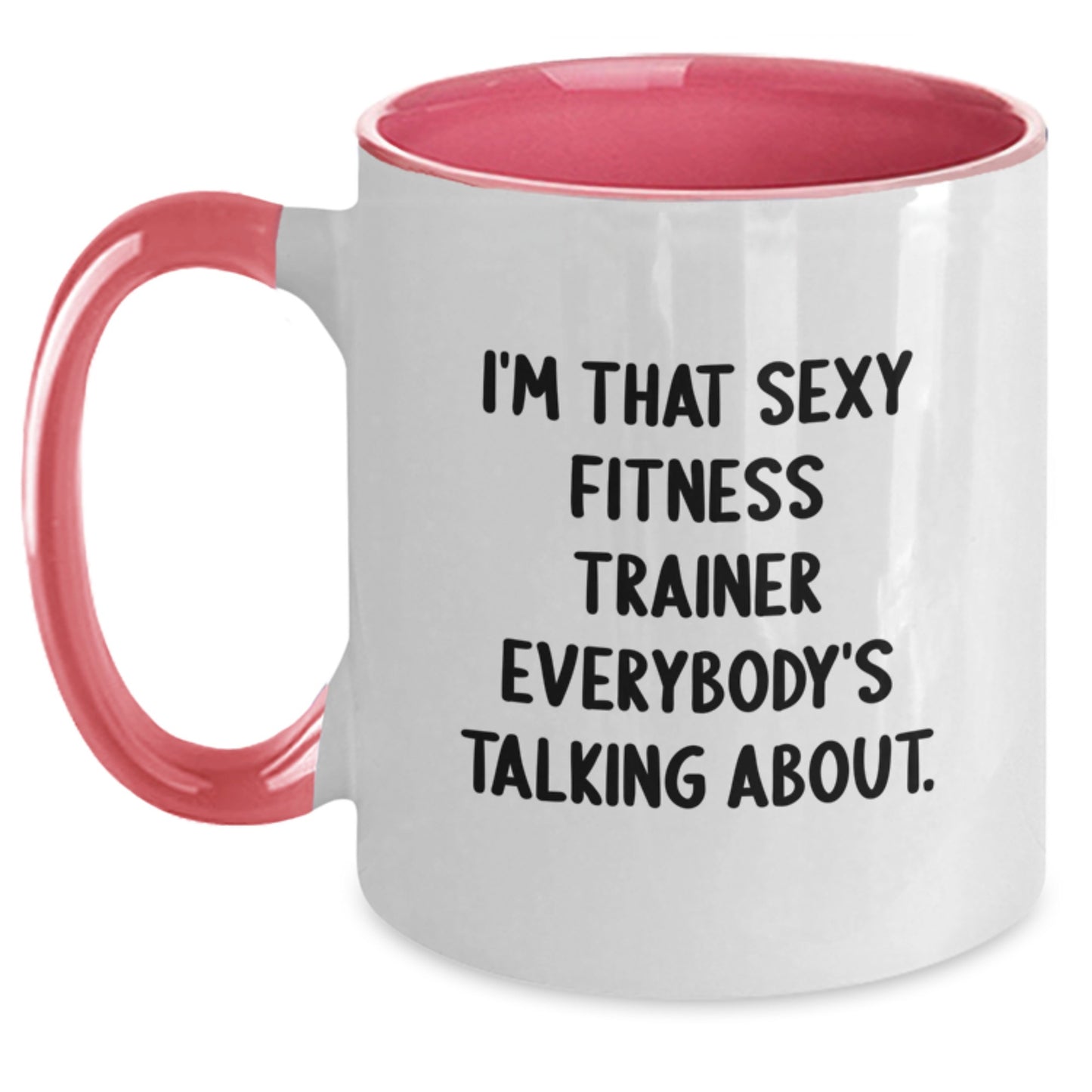 Funny Fitness Trainer Gifts from Friends for Birthday, 'I'm That Sexy Fitness Trainer Everybody's Talking About.' Quote Two Tone Coffee Mug - Main