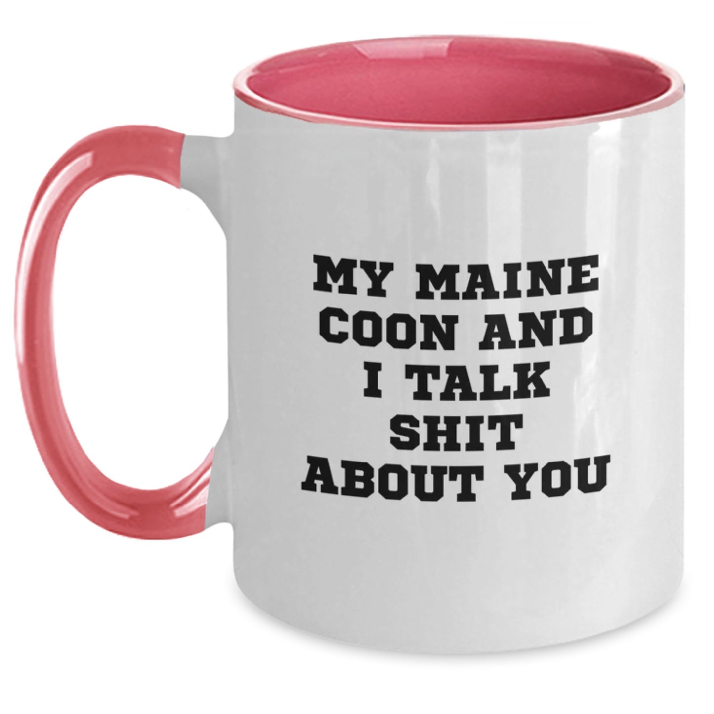Funny Maine Coon Cat Gifts from Mom for Best Mom - Two Tone Coffee Mugs - My Maine Coon And I Talk Shit About You - Main