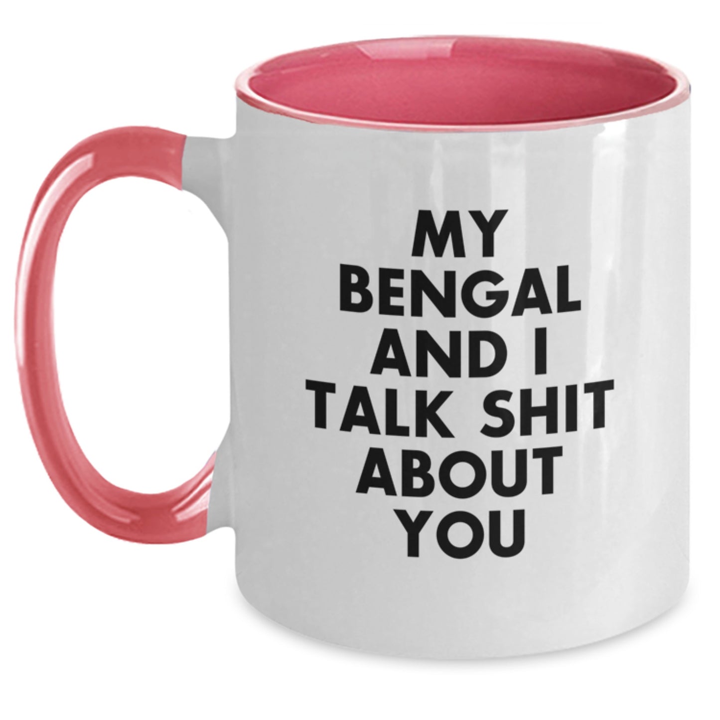 Funny Bengal Cat Gifts from Friends for Bengal Cat Lovers on Valentine's Unique Two Tone Coffee Mug - My Bengal And I Talk Shit About You - Main