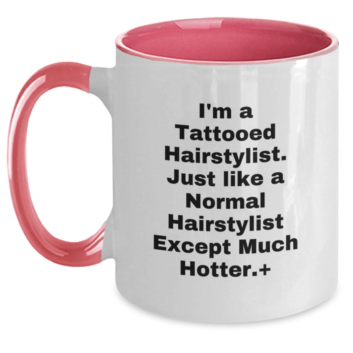 Hairstylist Funny Gifts from Friends for Graduation Unique Two Tone Coffee Mugs - I'm A Tattooed Hairstylist, Much Hotter! - Main