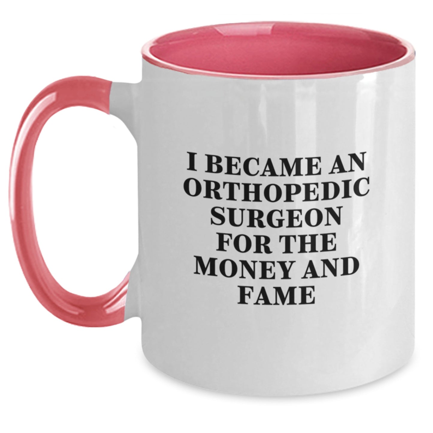 Funny Orthopedic Surgeon Gifts for Men - Two Tone Coffee Mug 'I Became An Orthopedic Surgeon For The Money And Fame' Christmas Unique Presents from Friends and Family - Main