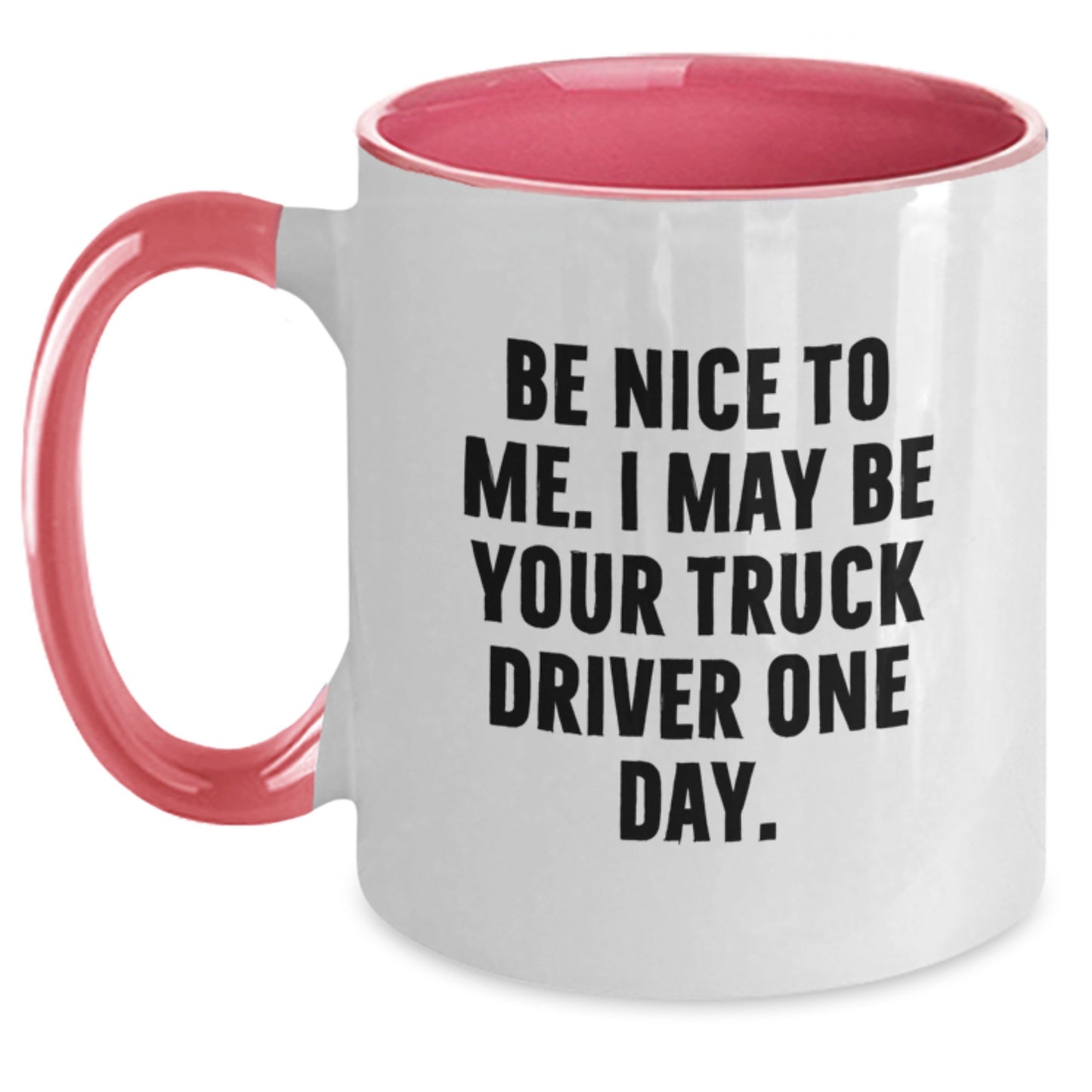 Funny Truck Driver Gifts from Friends for Men - Two Tone Coffee Mug with Be Nice To Me Quote - Birthday Unique - Main