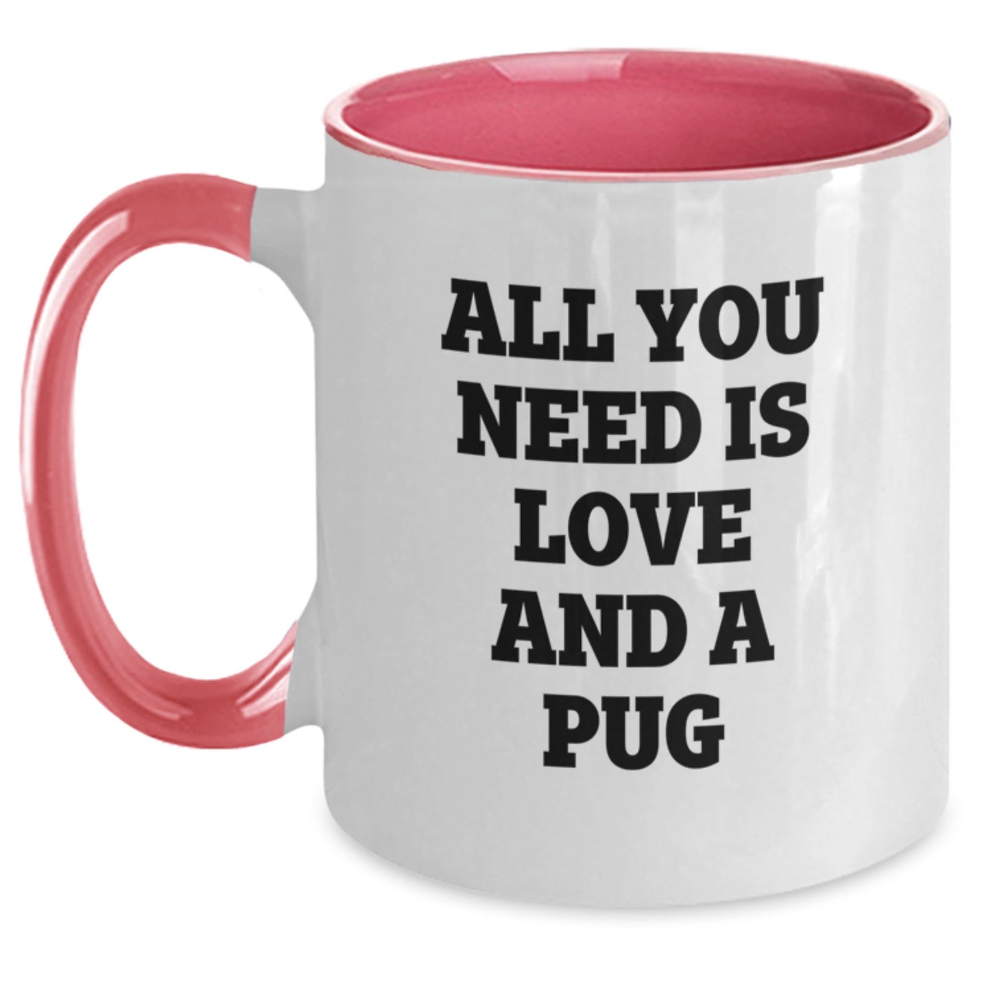 Funny Pug Dog Lover Gifts from Family for Men, Women, Friends, Coworkers - Two Tone Coffee Mug with 'All You Need Is Love And A Pug' Quote - Christmas Unique Gifts - Main