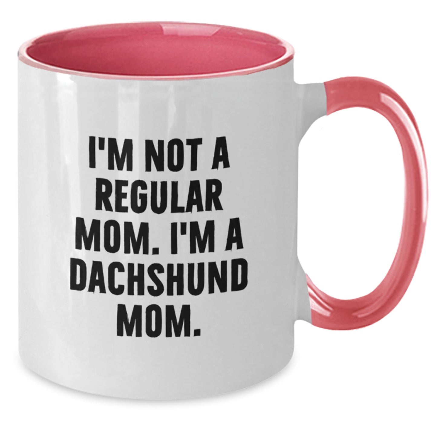 Funny Dachshund Mom Gifts, I'm Not A Regular Mom. I'm A Dachshund Mom. Two Tone Coffee Mug for Graduation - Additional
