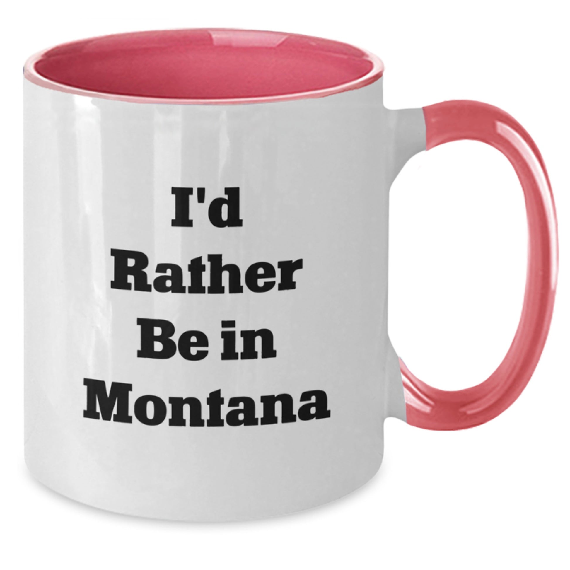 Funny Montana Gifts, I'd Rather Be In Montana Two Tone Coffee Mug for Graduation, Unique Gifts from Friends or Family to Men and Women Who Love Montana, Great for Coworkers and Family Members - Additional