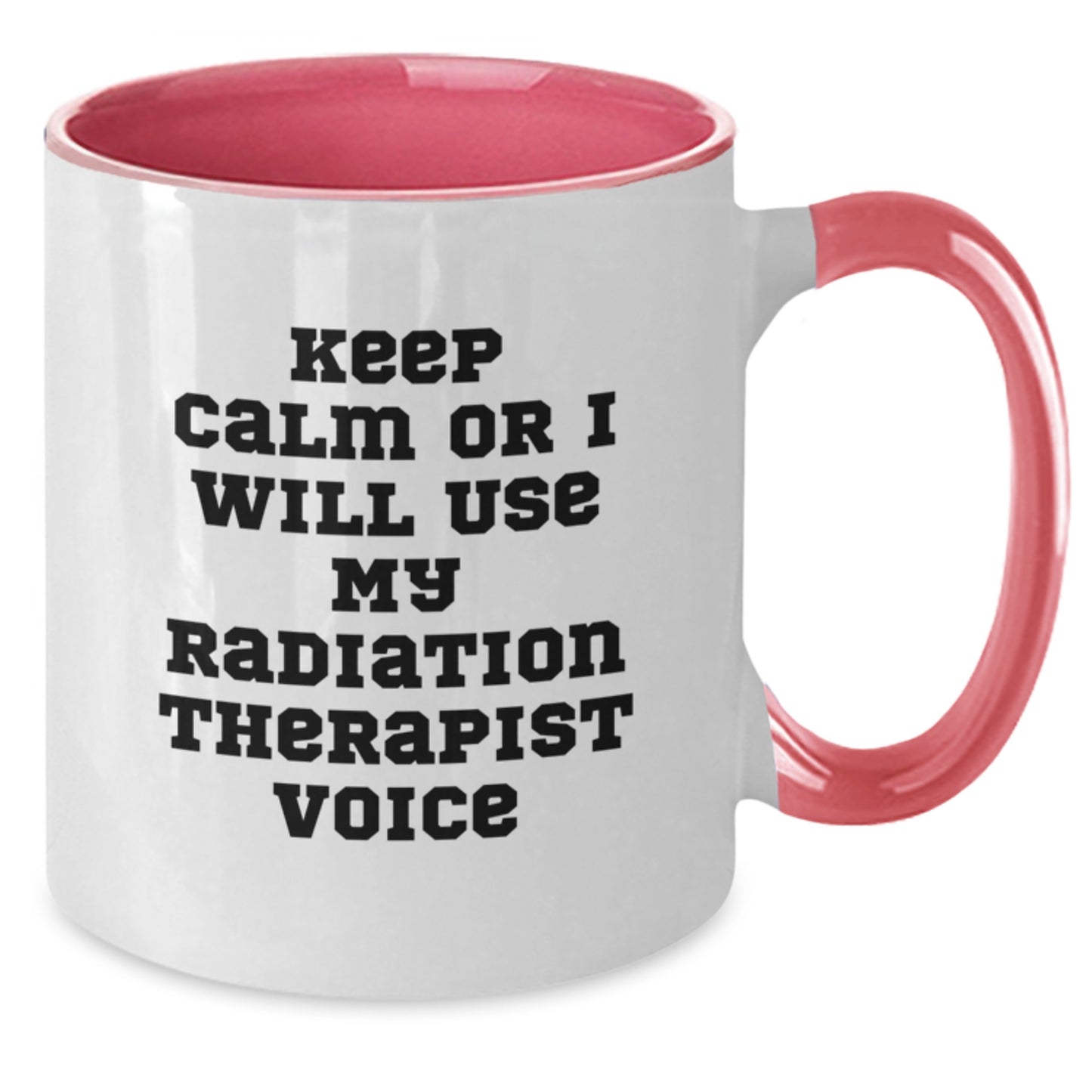 Christmas Unique Gifts for Radiation Therapist Friends - Keep Calm Or I Will Use My Radiation Therapist Voice Two Tone Coffee Mug - Additional