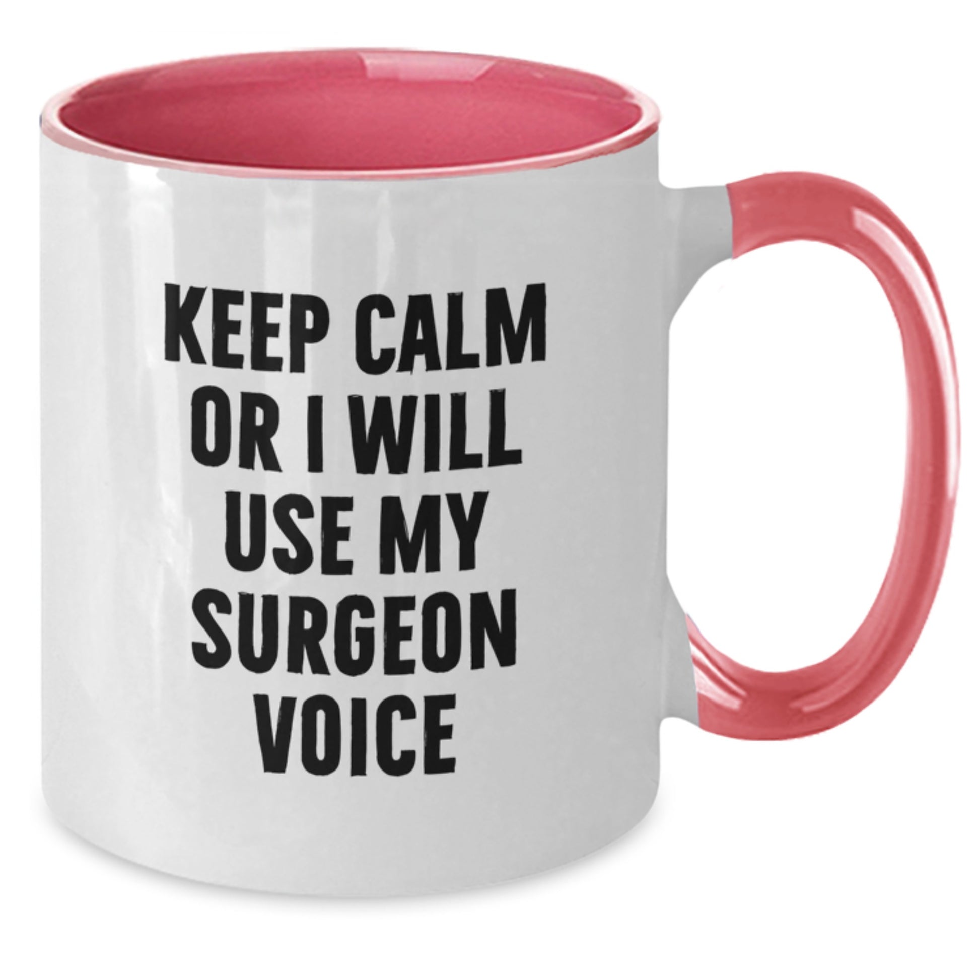 Funny Surgeon Gifts from Men - Keep Calm Or I Will Use My Surgeon Voice Two Tone Coffee Mug for Women Surgeons on Mother's Day - Additional
