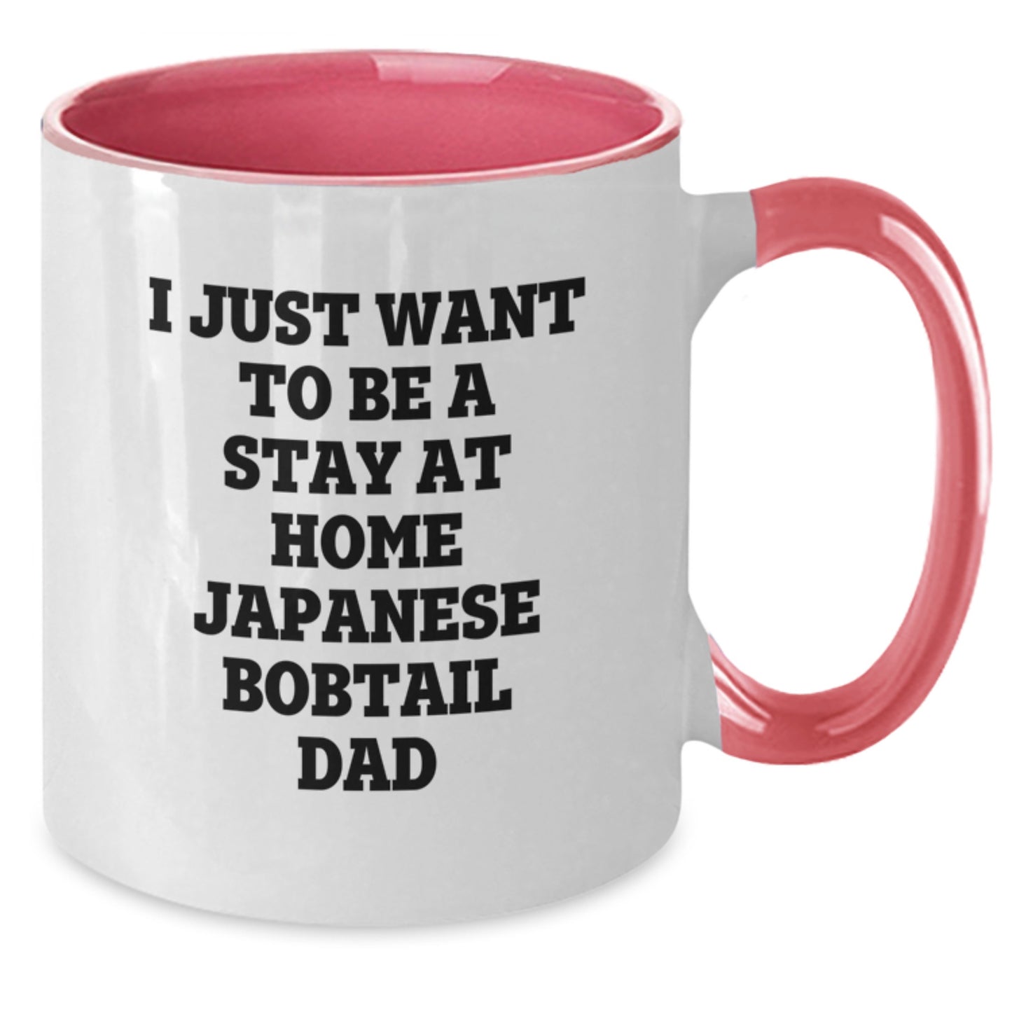 Funny Japanese Bobtail Cat Dad Gifts for Him from Friends - Graduation Unique Gifts for Him, I Just Want To Be A Stay At Home Japanese Bobtail Dad Two Tone Coffee Mug, Japanese Bobtail Cat Lovers - Additional