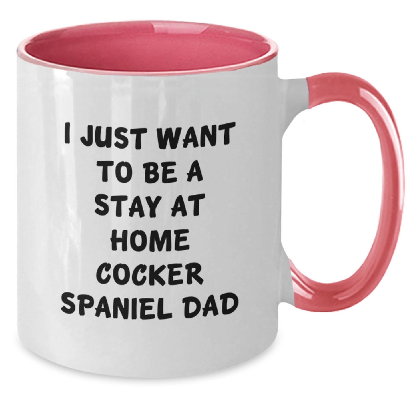 Funny Cocker Spaniel Dog Gifts for Men from Dad - Valentine's Unique Two Tone Coffee Mugs - I Just Want To Be A Stay At Home Dad Cocker Spaniel Mug - Additional