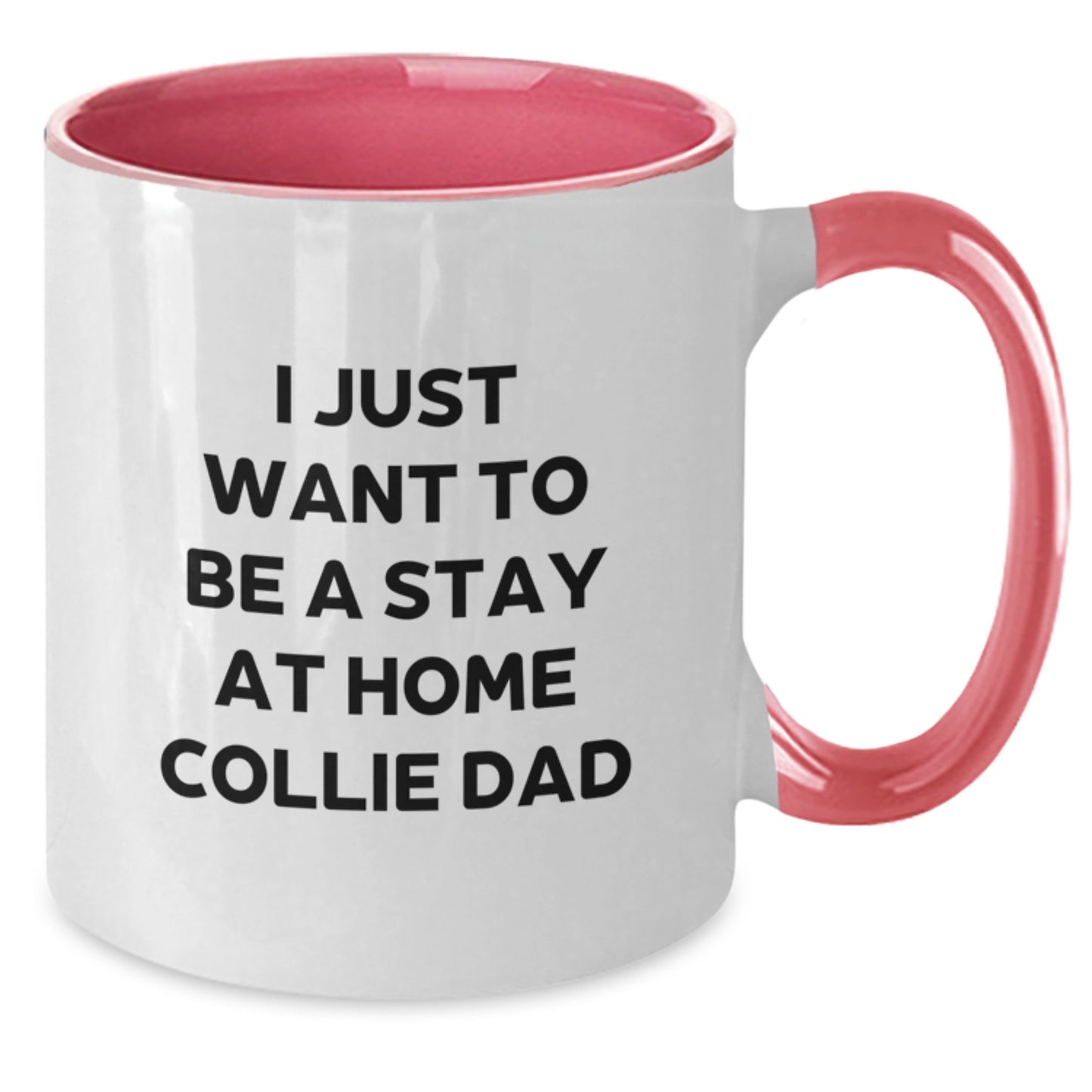 Funny Collie Dog Gifts for Men, Women, and Collie Lovers - Christmas Unique Mugs, 'I Just Want To Be A Stay At Home Collie Dad' Two Tone Coffee Mug - Gifts from Family and Friends - Additional