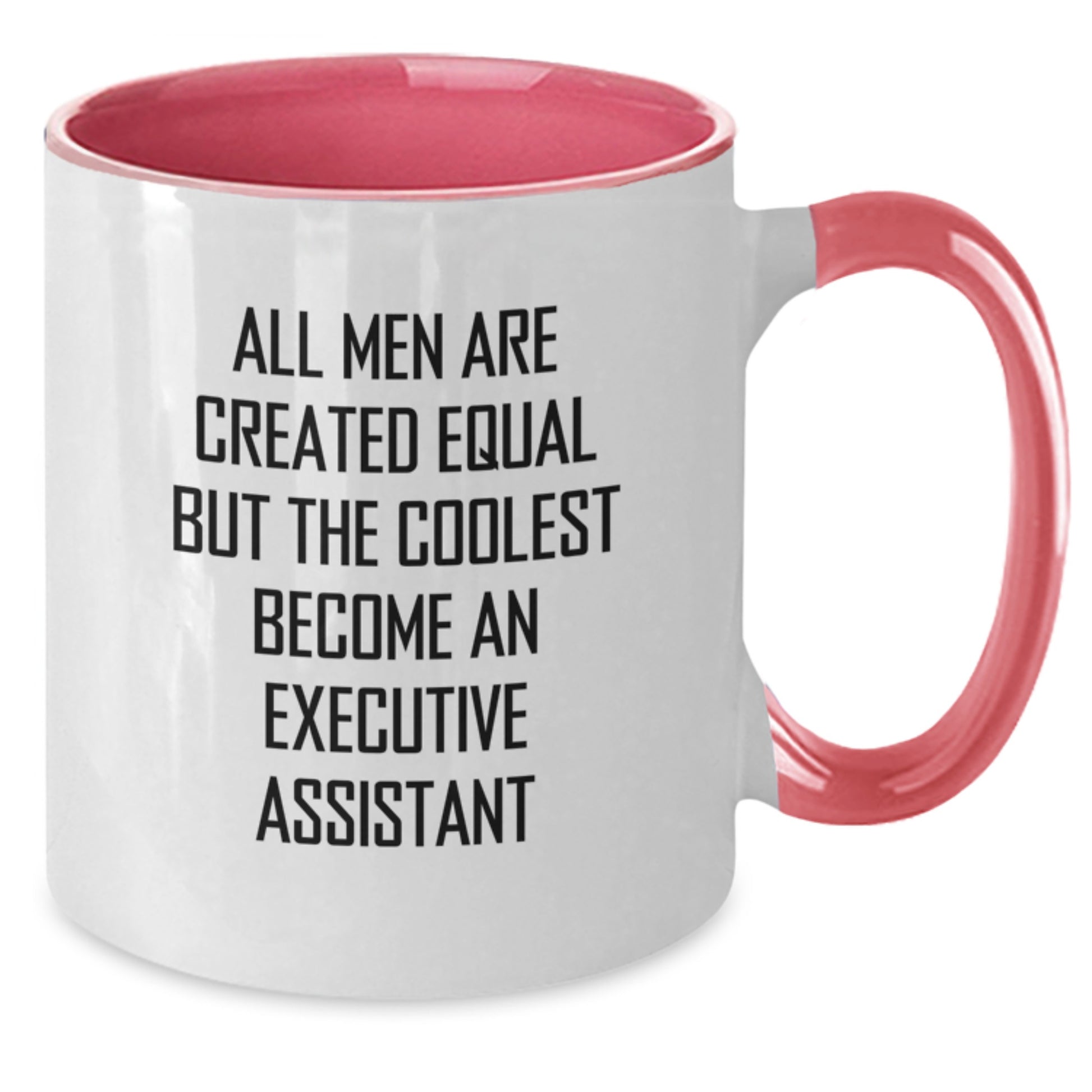 Funny Executive Assistant Gifts from Men to Executive Assistant - All Men Are Created Equal But The Coolest Become An Executive Assistant - Two Tone Coffee Mug, Perfect for Christmas - Additional