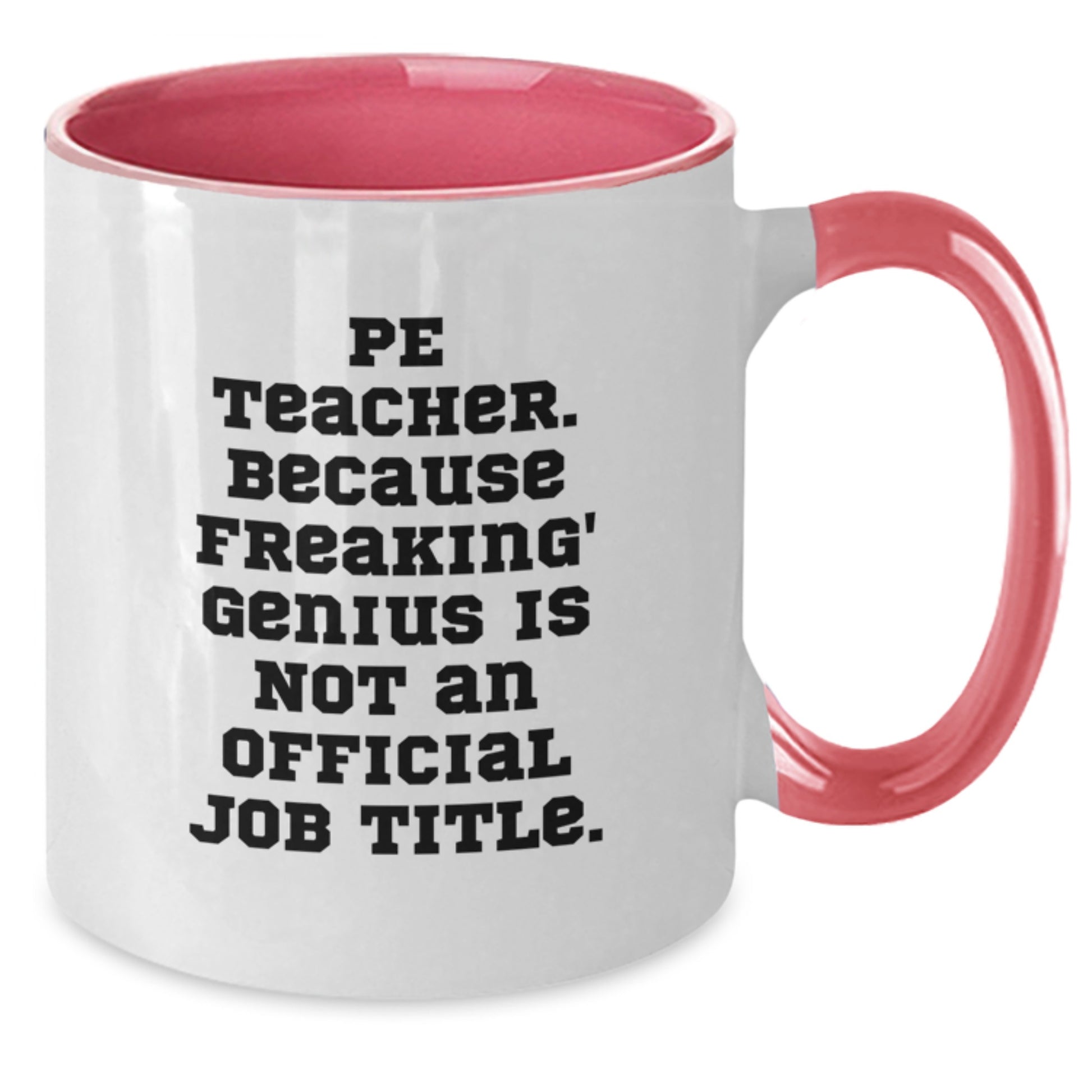 Funny PE Teacher Gifts from Friends for PE Teacher - Two Tone Coffee Mug with 'Pe Teacher. Because Freaking' genius Is Not An Official Job Title.' - Christmas Unique Presents - Additional