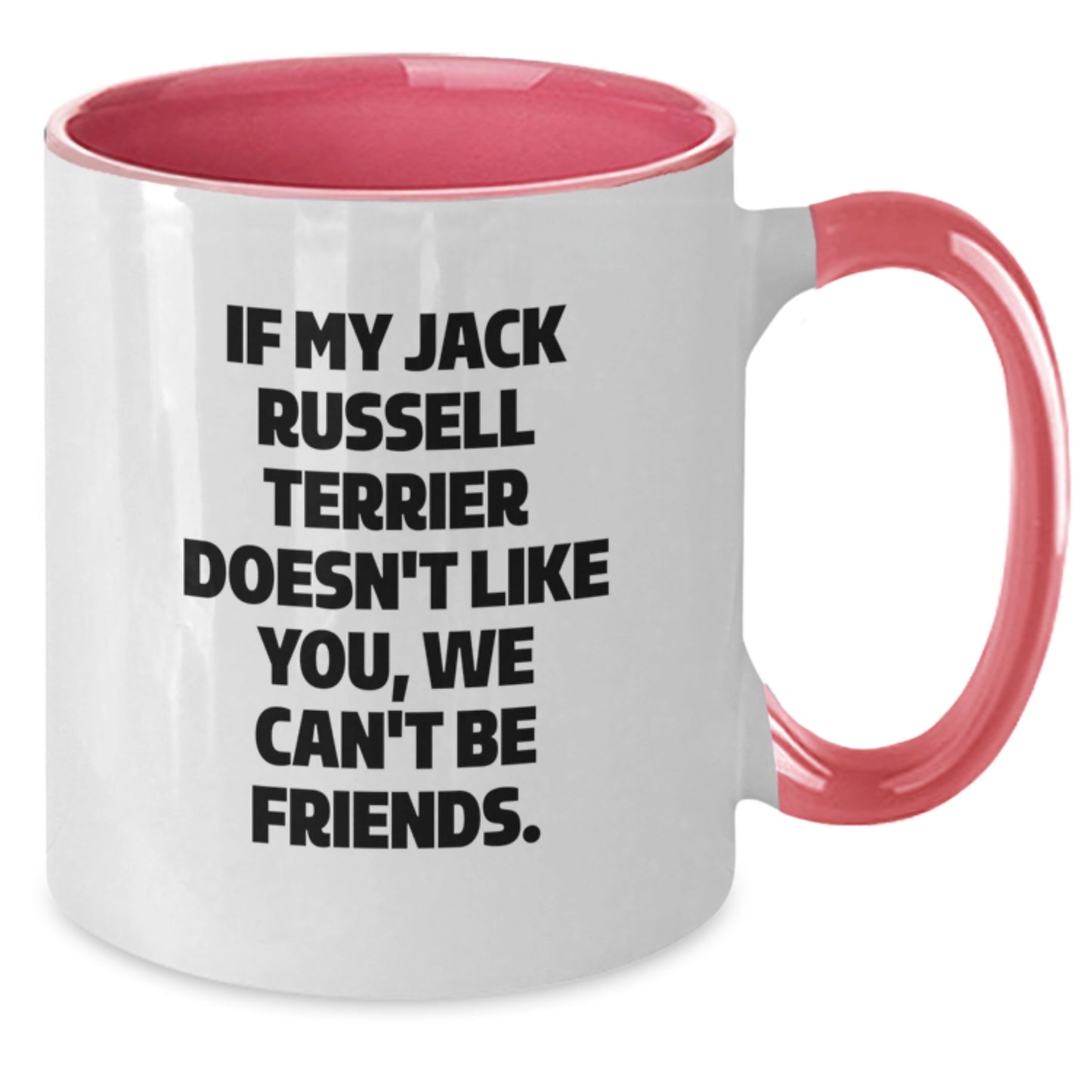 Funny Jack Russell Terrier Dog Gifts for Men Women Friends Coworkers Family - If My Jack Russell Terrier Doesn't Like You We Can't Be Friends Two Tone Coffee Mug - Additional