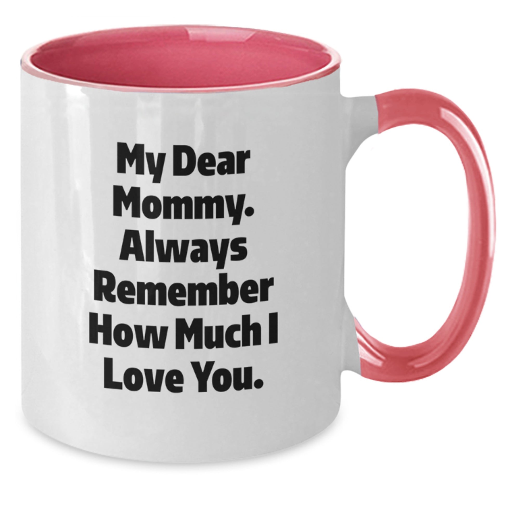 Funny Mommy Gifts from Mom - My Dear Mommy Two Tone Coffee Mugs for Mommy Graduation Unique Gifts - Additional