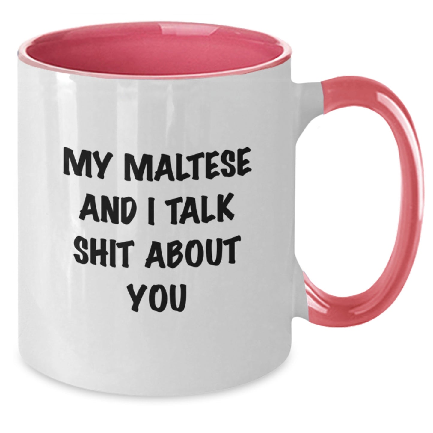 For Him Birthday Gift My Maltese And I Talk Shit About You Mug Ceramic - Additional