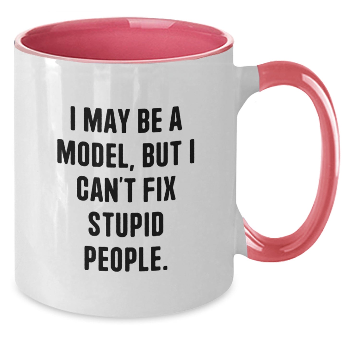 Funny Model Gifts for Graduation Unique Two Tone Coffee Mugs - 'I May Be A Model, But I Can't Fix Stupid People', Gifts from Friends to Family - Additional