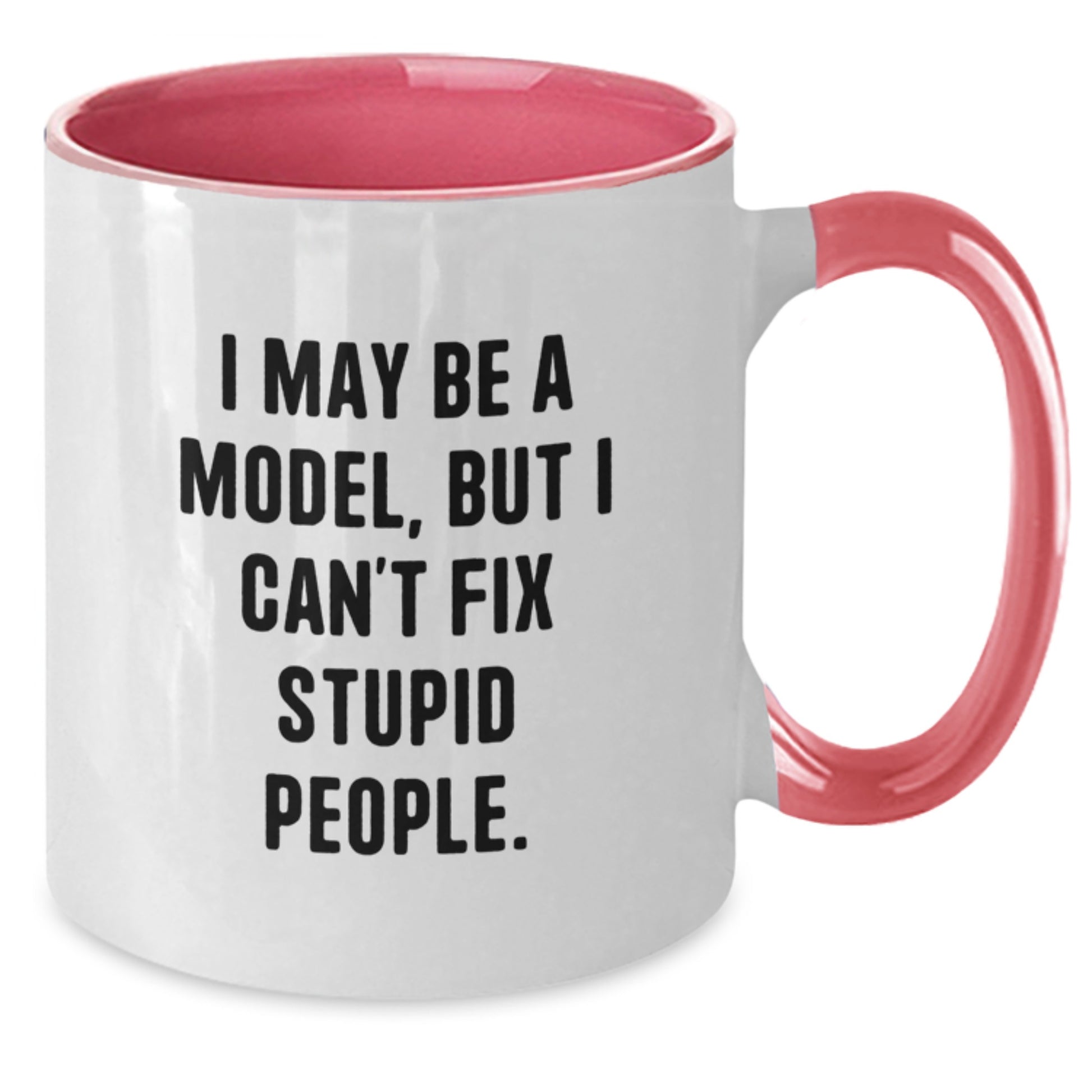Funny Model Gifts for Graduation Unique Two Tone Coffee Mugs - 'I May Be A Model, But I Can't Fix Stupid People', Gifts from Friends to Family - Additional
