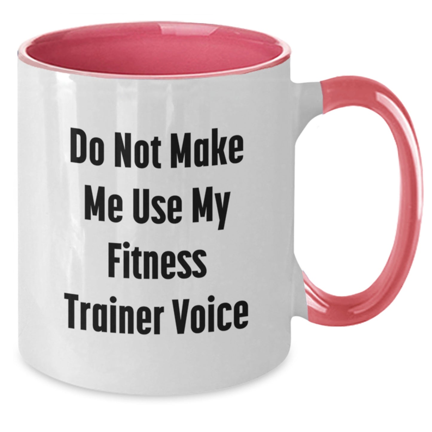Fitness Trainer Humor Gifts from Friends for Men Women Graduation Unique Two Tone Coffee Mugs Do Not Make Me Use My Fitness Trainer Voice - Additional