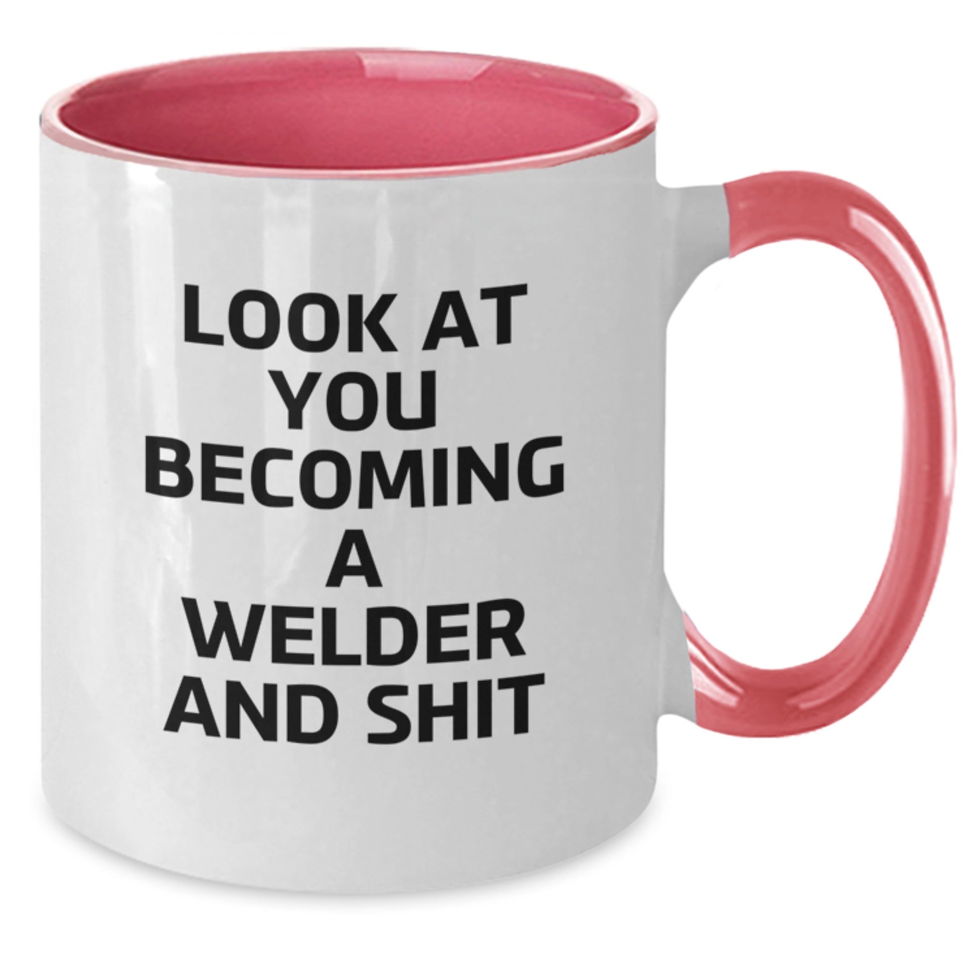 Funny Welder Gifts for Men from Friends - Two Tone Coffee Mug Look At You Becoming A Welder And Shit, Christmas Unique Presents - Additional