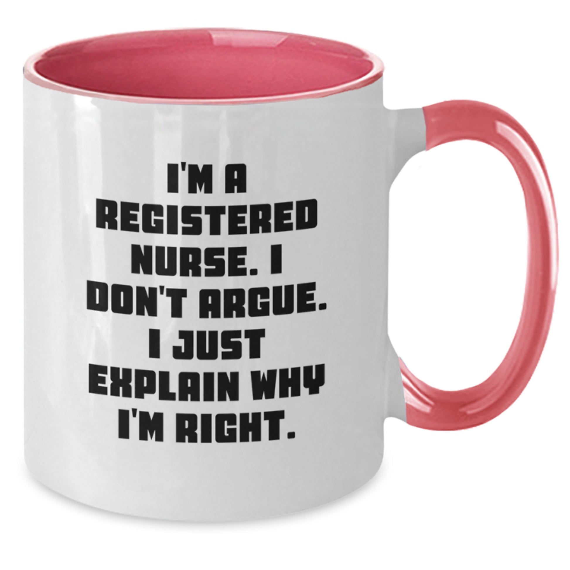 Funny Registered Nurse Gifts for Christmas - I'm Right Mugs, Unique Two Tone Coffee Mugs for Nurses, Gifts from Family and Friends - Additional
