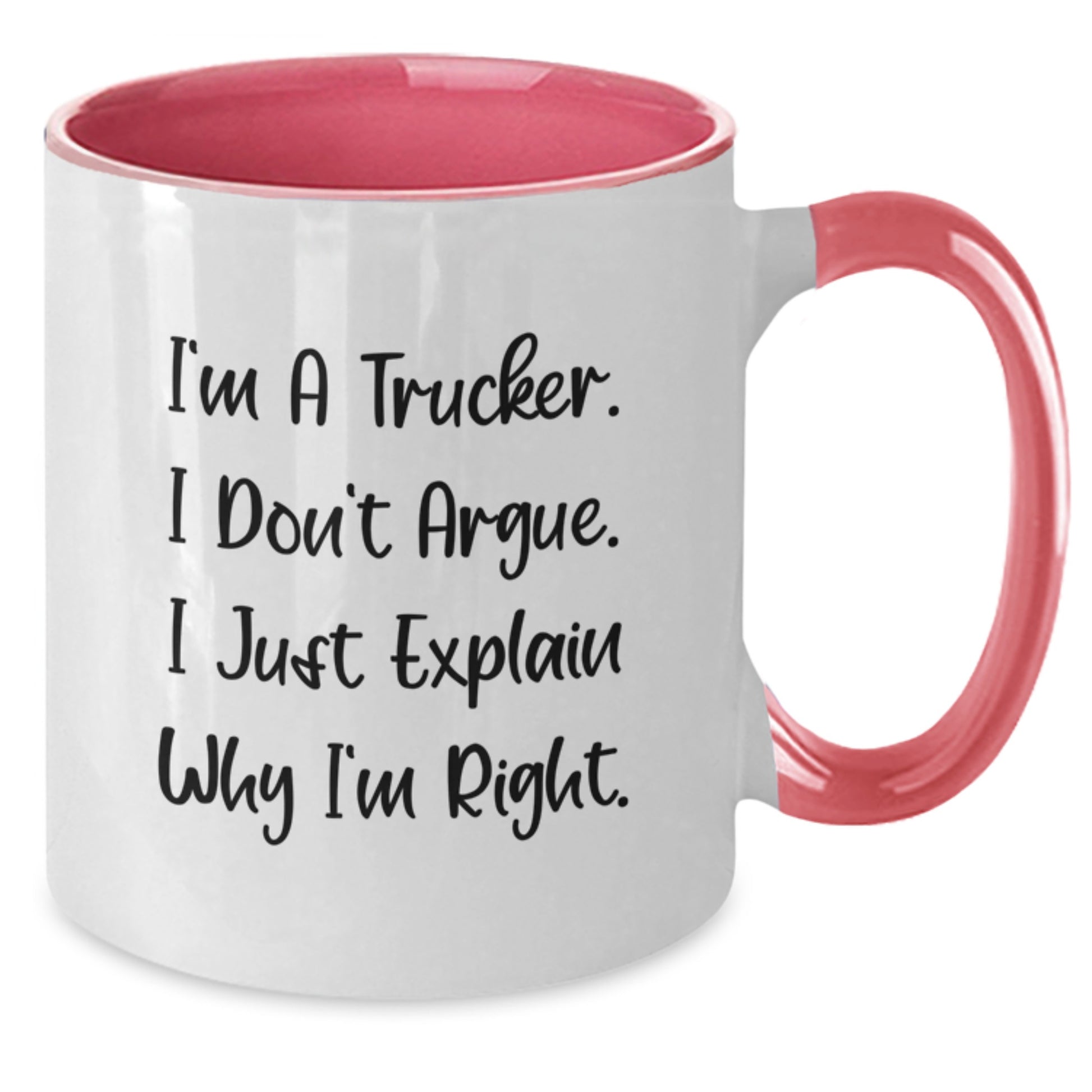 Funny Trucker Gifts from Men to Trucker Friends on Graduation Unique Gifts - Two Tone Coffee Mug with I'm A Trucker. I Don't Argue. I Just Explain Why I'm Right. - Additional