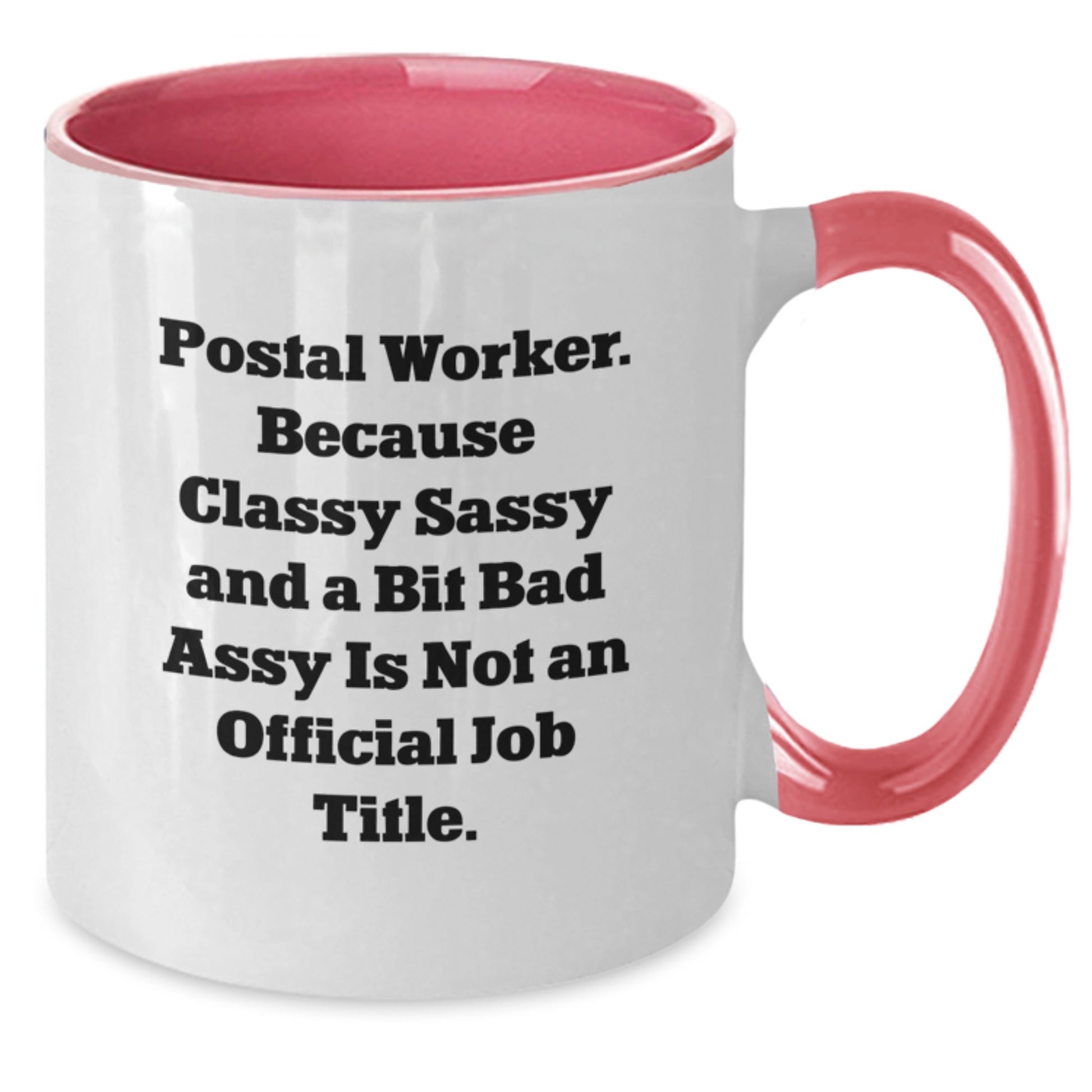Unique Gifts for Postal Worker Friends, Men, Women, Coworkers - Two Tone Coffee Mug, Funny Quote 'Postal Worker. Because Classy Sassy And A Bit Fearlessy Is Not An Official Job Title.' - Additional