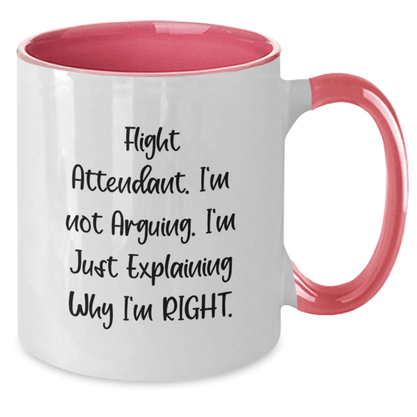Funny Flight Attendant Gifts, Unique Christmas Unique Gifts from Friends, Two Tone Coffee Mug, 'I'm Not Arguing. I'm Just Explaining Why I'm Right.' - Additional