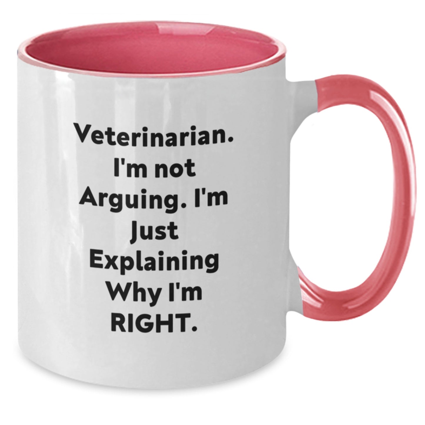 Funny Veterinarian Gifts for Graduation - Two Tone Coffee Mug - I'm Not Arguing, I'm Just Explaining Why I'm Right - Gifts from Friends to Veterinarian Colleagues - Additional