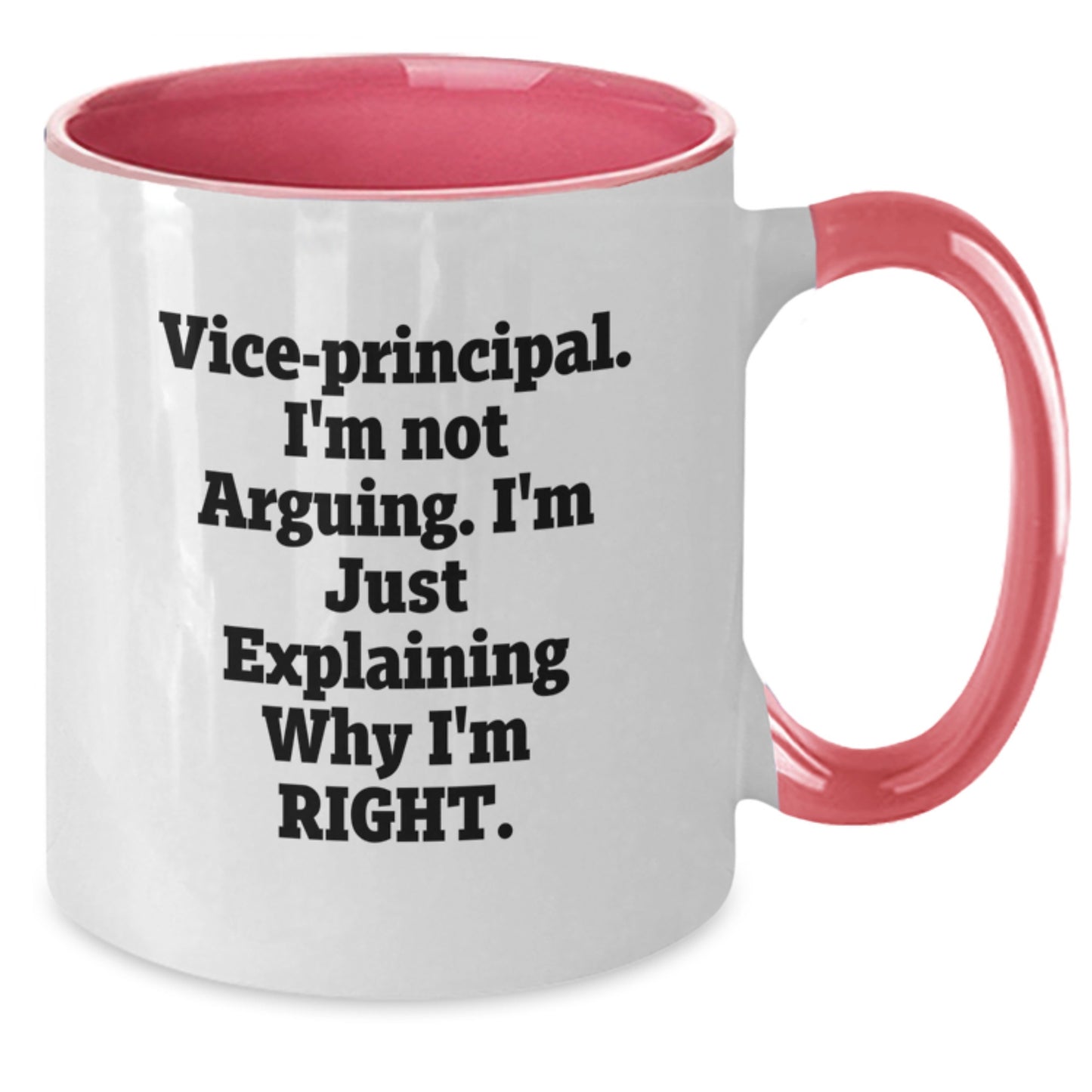Funny Vice-principal Gifts from Friends for Christmas Unique Mugs, Vice-principal I'm Not Arguing. I'm Just Explaining Why I'm Right. Two Tone Coffee Mug, Ceramic, Microwave Safe - Additional