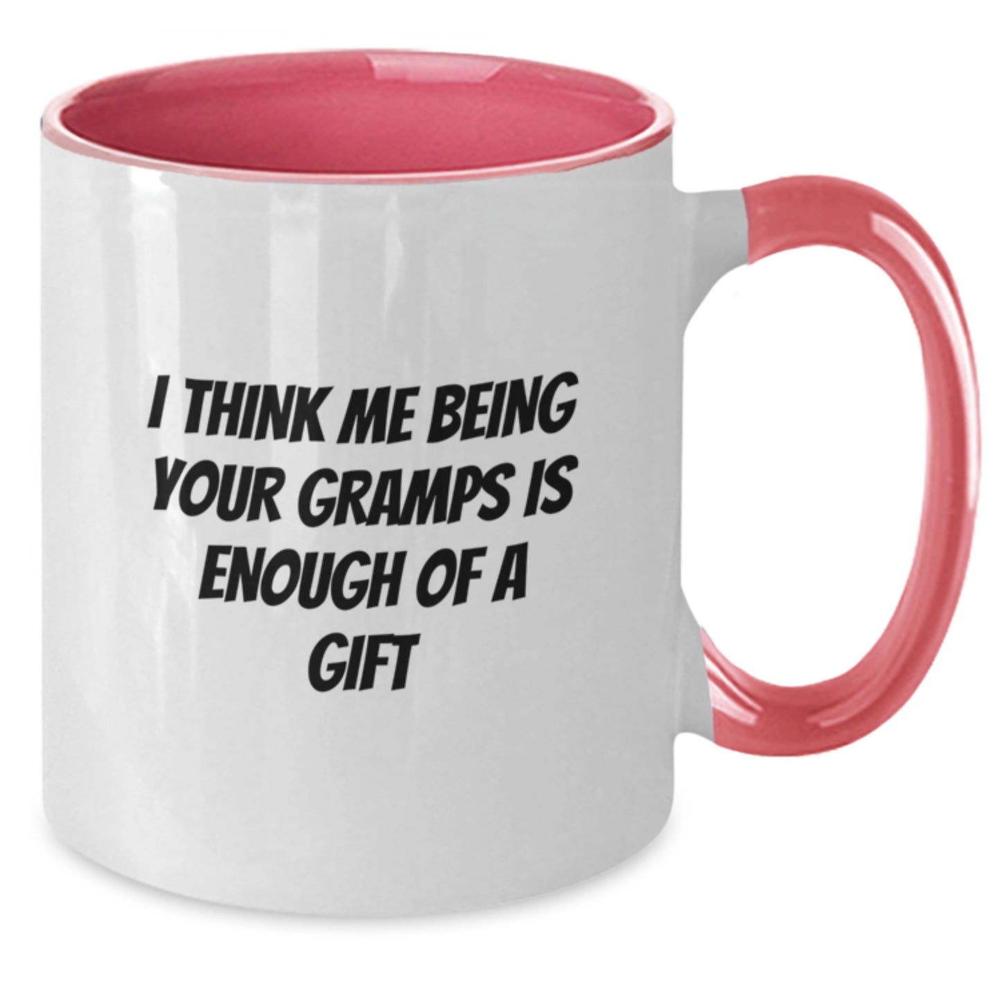 Funny Gifts from Gramps - Graduation Unique Gifts for Men - Two Tone Coffee Mug with 'I Think Me Being Your Gramps Is Enough Of A Gift' Quote - Additional