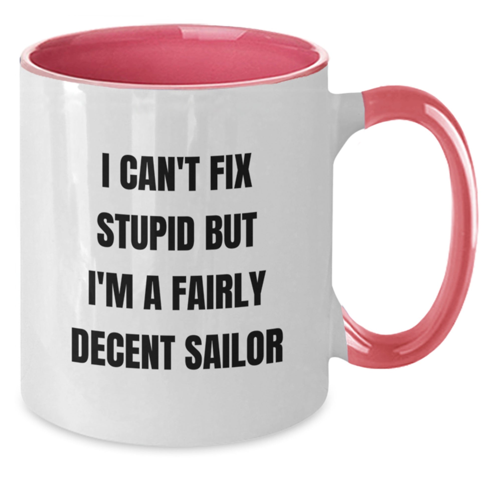 Funny Sailor Gifts for Him from Mom - I Can't Fix Stupid But I'm A Fairly Decent Sailor - Two Tone Coffee Mug, Christmas Unique - Additional