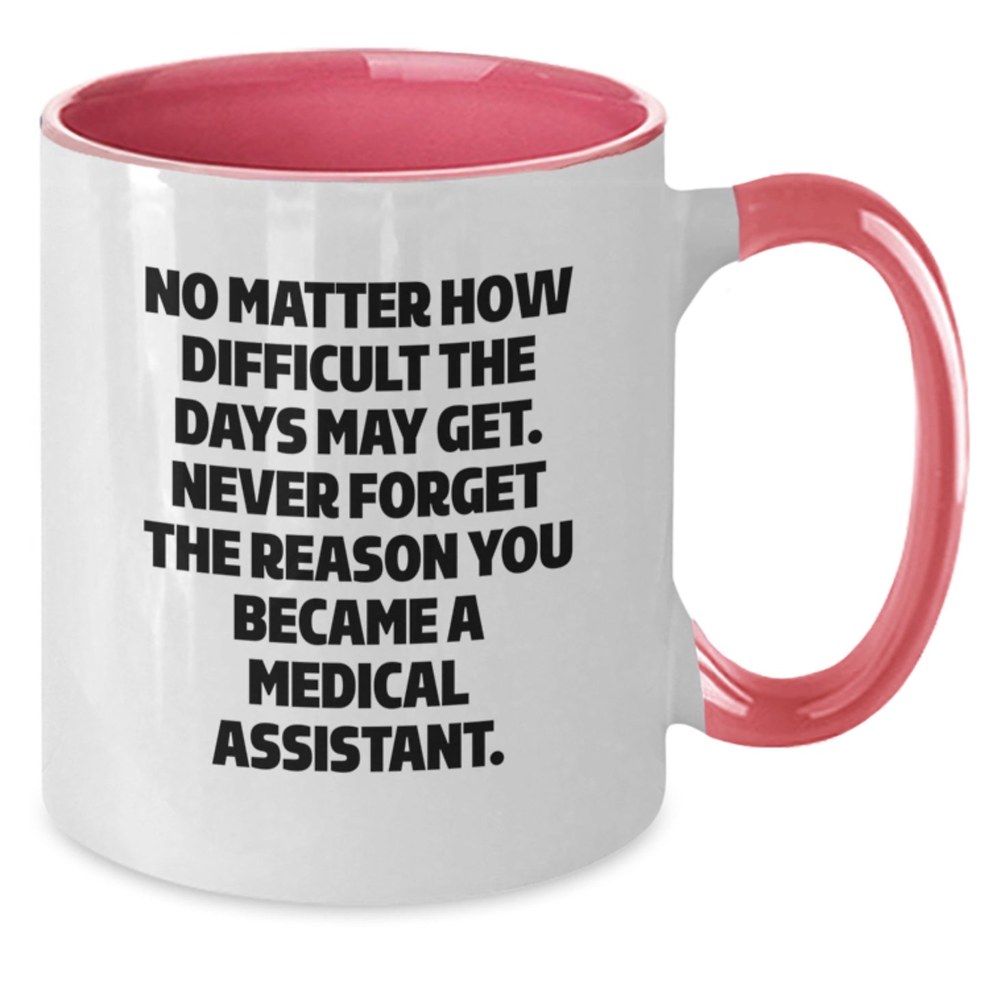 Medical Assistant Gifts, Funny Inspirational Two Tone Coffee Mug, Gifts from Friends for Medical Assistant Graduation, Never Forget Your Reason - Additional