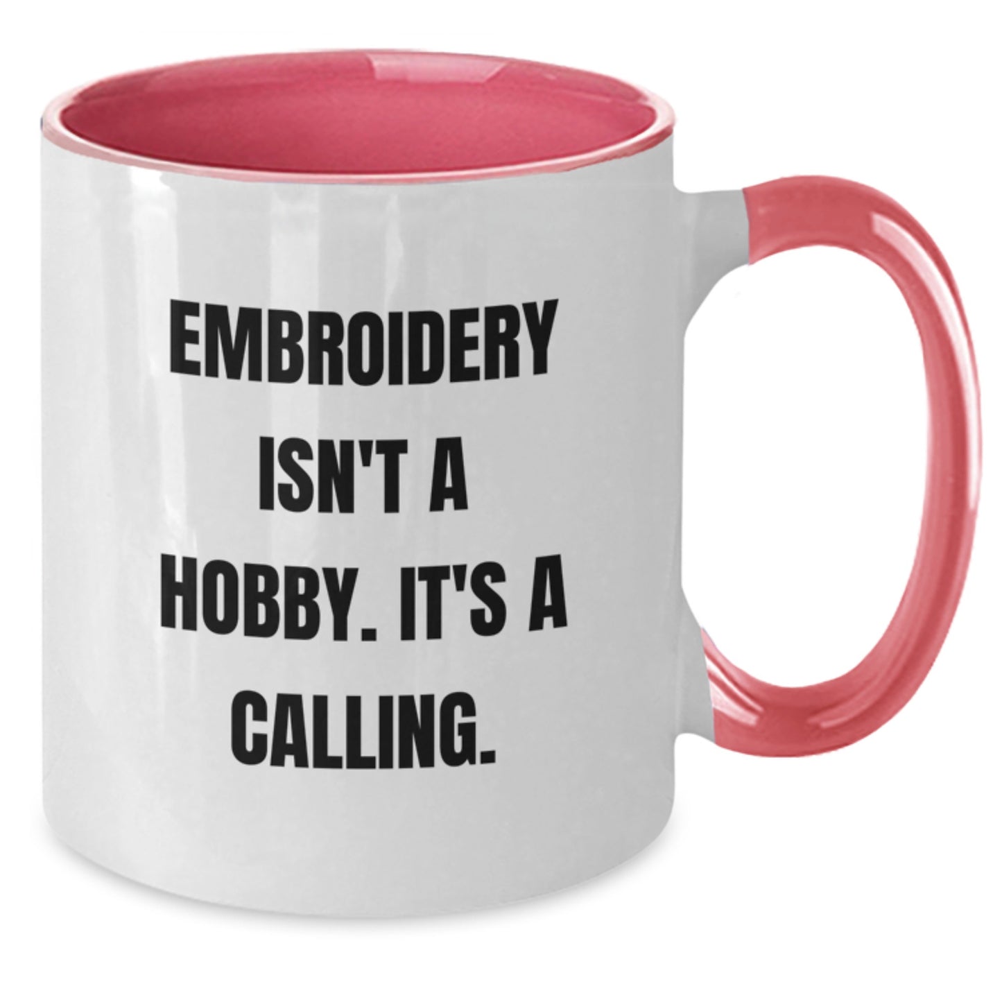 Funny Embroidery Gifts for Him or Her - 'Embroidery Isn't A Hobby. It's A Calling.' Two Tone Coffee Mug for Graduation - Additional