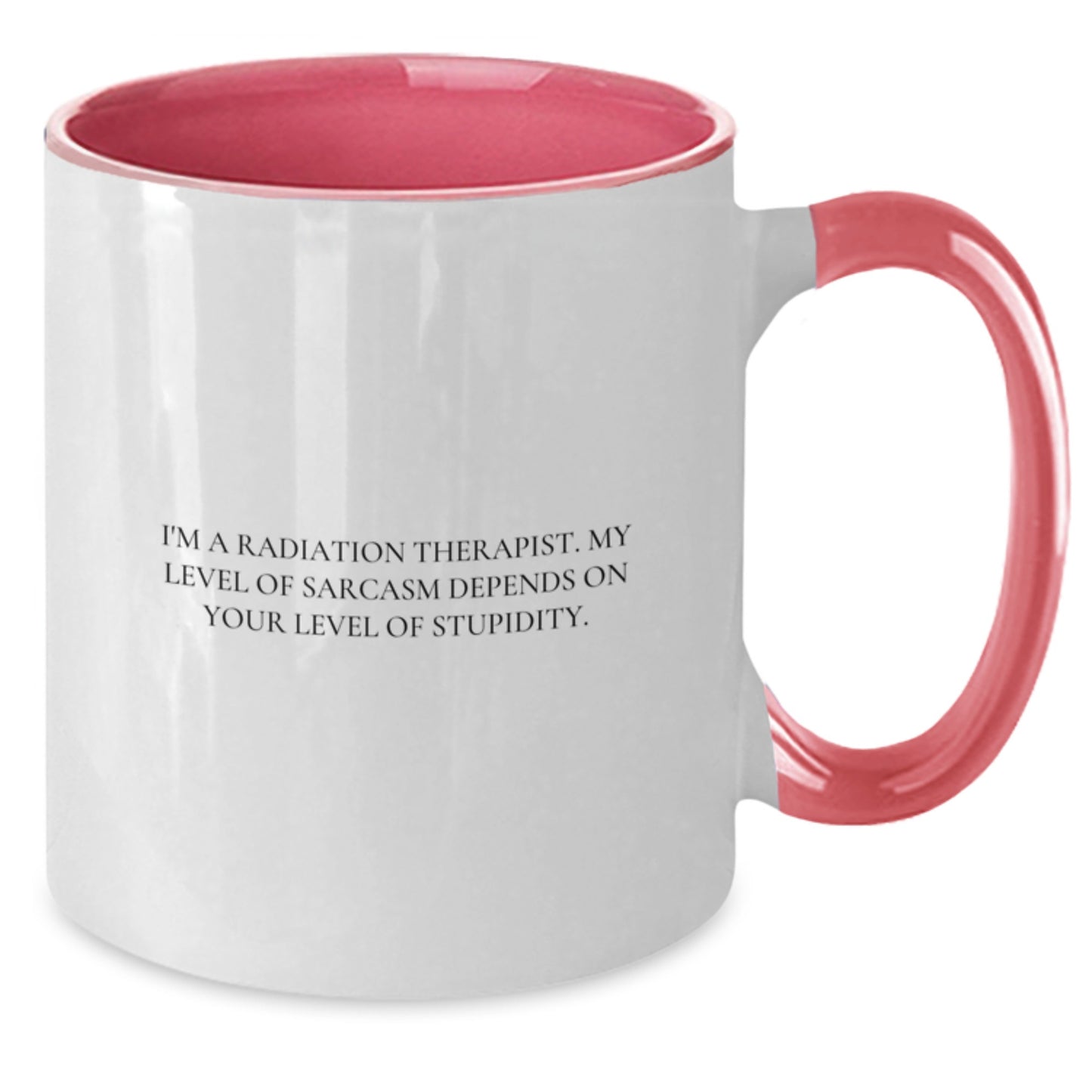 Radiation Therapist Funny Quote Gifts from Friends for Radiation Therapist, Two Tone Coffee Mug, Birthday Unique Gifts, Sarcasm Humor, Radiation Therapist Gifts for Radiation Therapist - Additional