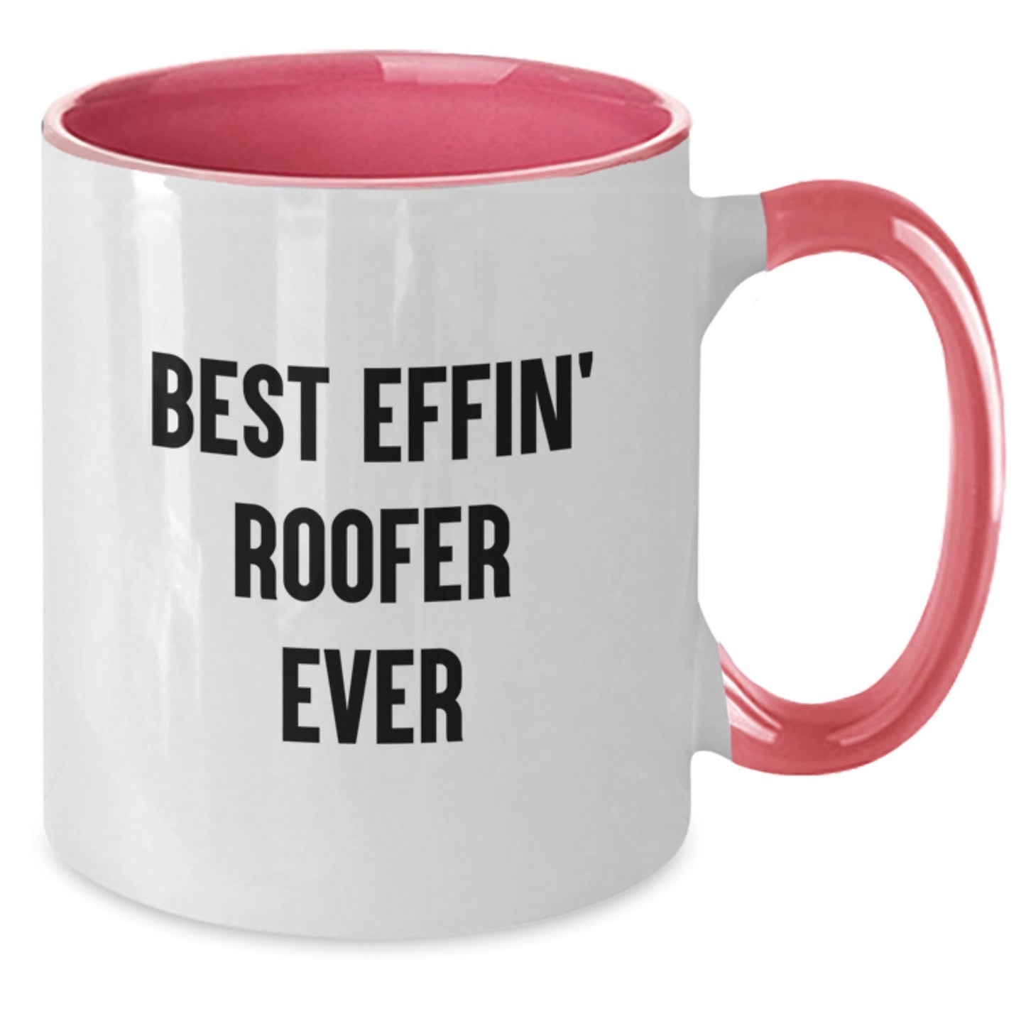 Funny Gifts for a Roofer, Best Effin' Roofer Ever, Two Tone Coffee Mug for Graduation, Gifts from Friends - Additional