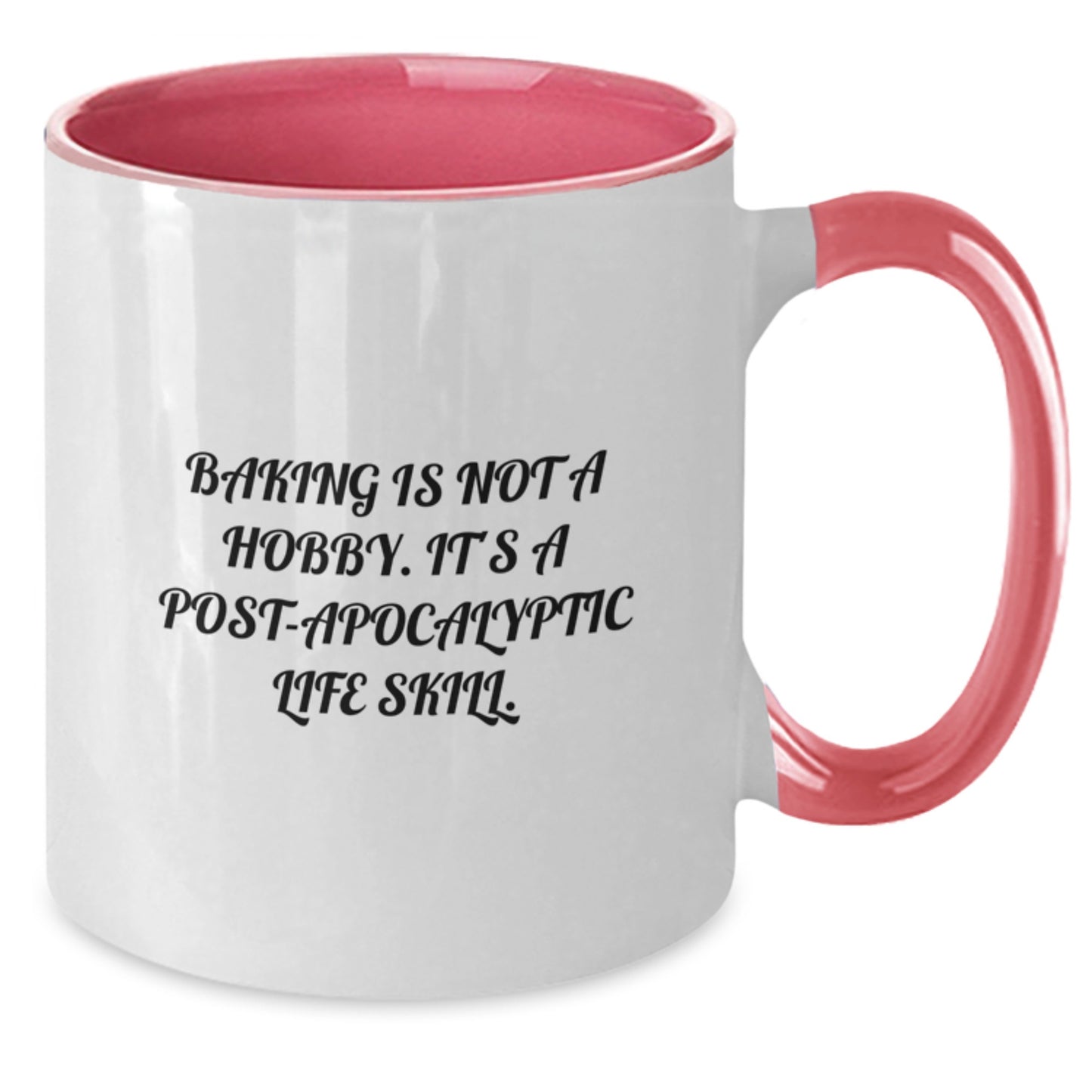 Baking Enthusiasts' Favorite Coffee Mug Gifts from Friends for Baking, Funny Quote, Two Tone Coffee Mug, Baking Is Not A Hobby. It's A Post-apocalyptic Life Skill. - Additional