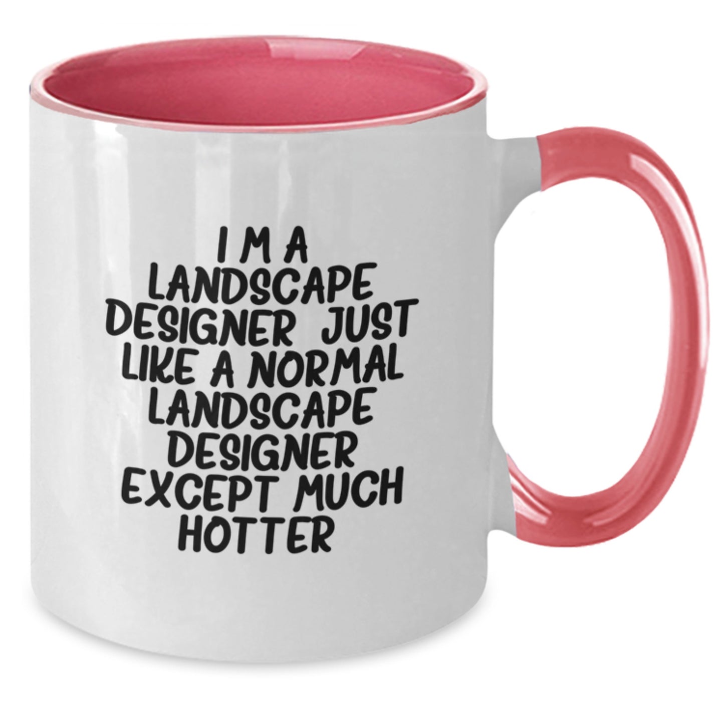 Landscape Designer Gifts from Friends, Funny Two Tone Coffee Mug for Graduation Unique Gifts, I'm A Landscape Designer. Just Like A Normal Landscape Designer Except Much Hotter. - Additional