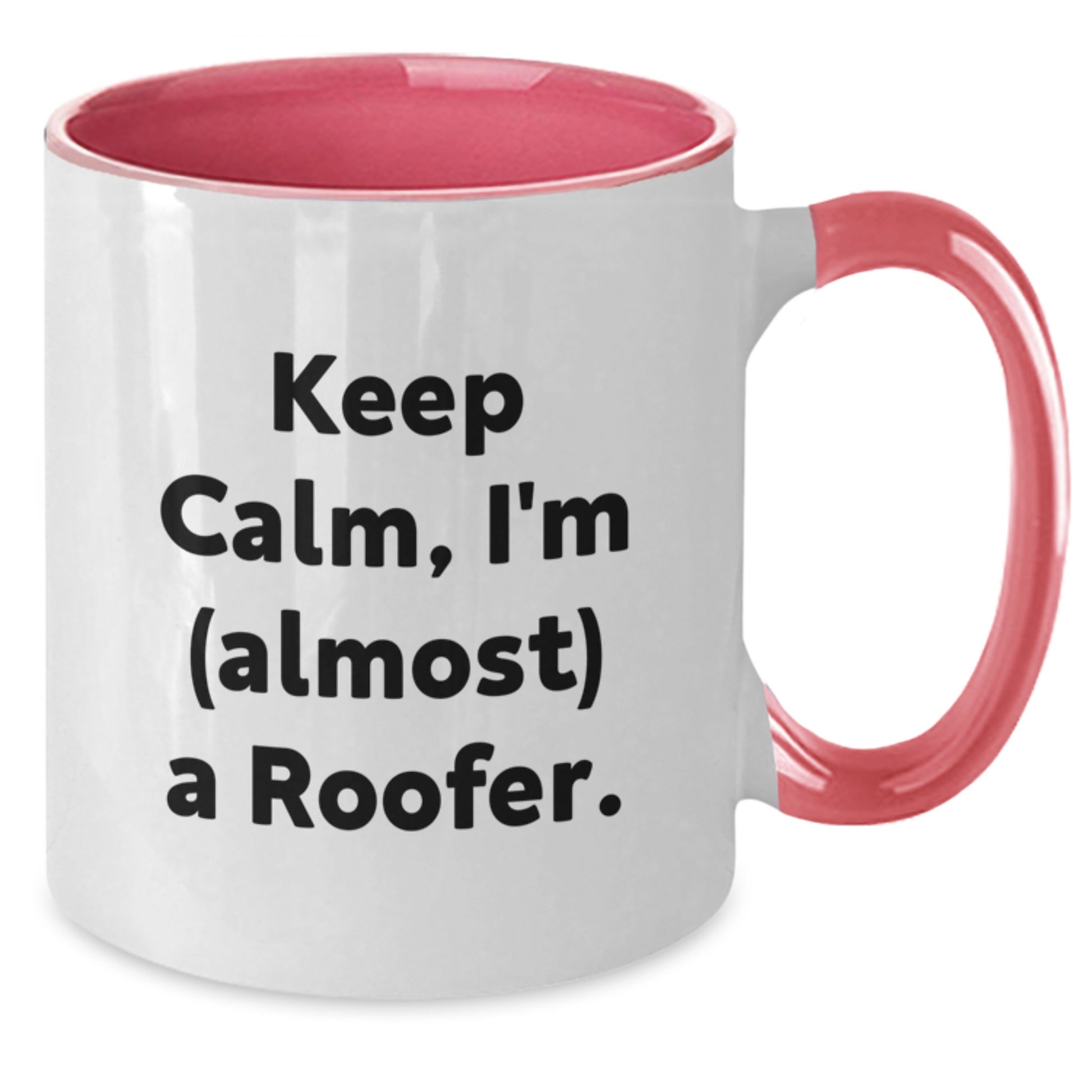 Funny Roofer Gifts for Men - Keep Calm I'm almost a Roofer Two Tone Coffee Mug for Valentine's Unique Gifts from Family - Additional