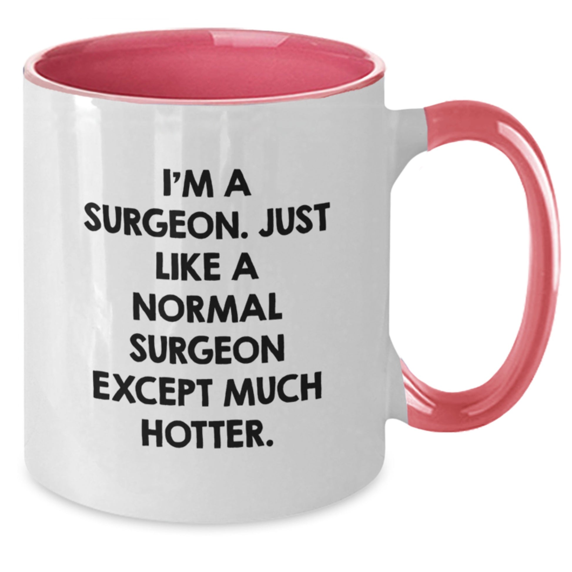 Funny Surgeon Gifts for Him, Unique Two Tone Coffee Mug with I'm A Surgeon Just Like A Normal Surgeon Except Much Hotter Quote, Valentine's Unique Gifts from Friends - Additional