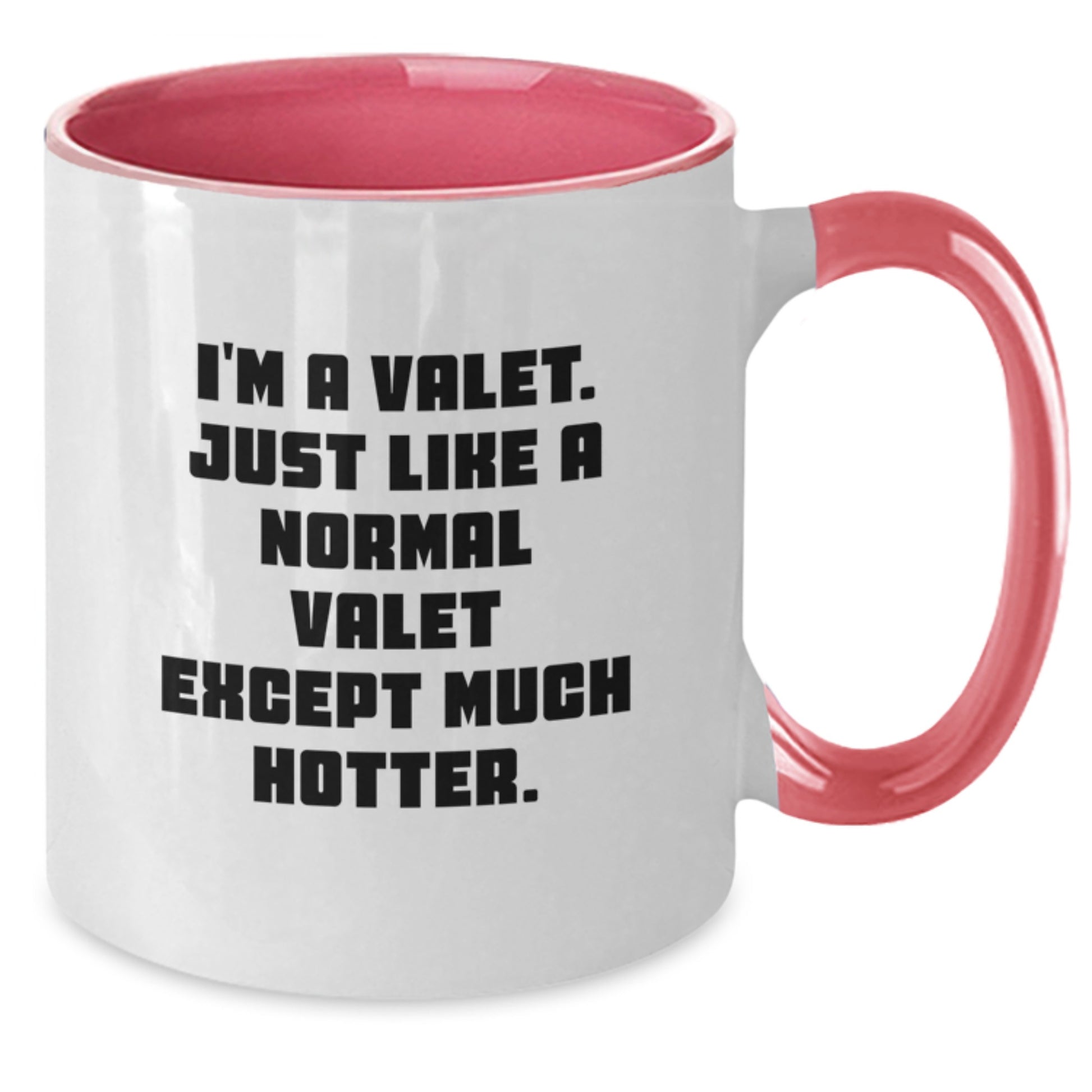 Funny Valet Gifts from Friends and Family for Valet Graduation Unique Two Tone Coffee Mugs - I'm A Valet Just Like A Normal Valet Except Much Hotter. - Additional