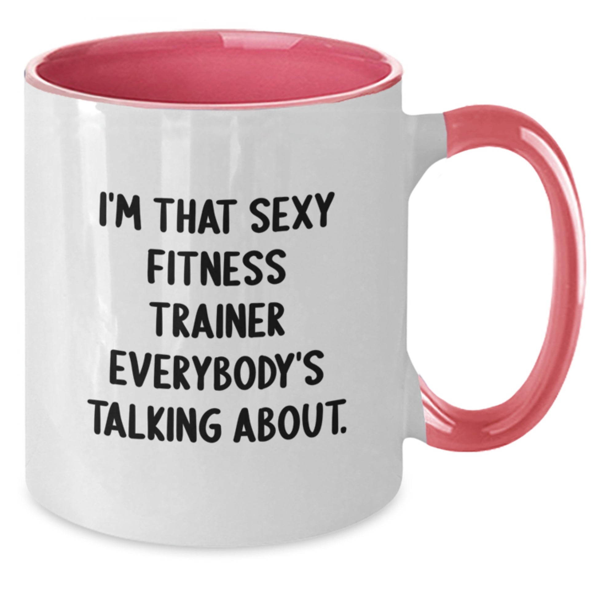 Funny Fitness Trainer Gifts from Friends for Birthday, 'I'm That Sexy Fitness Trainer Everybody's Talking About.' Quote Two Tone Coffee Mug - Additional