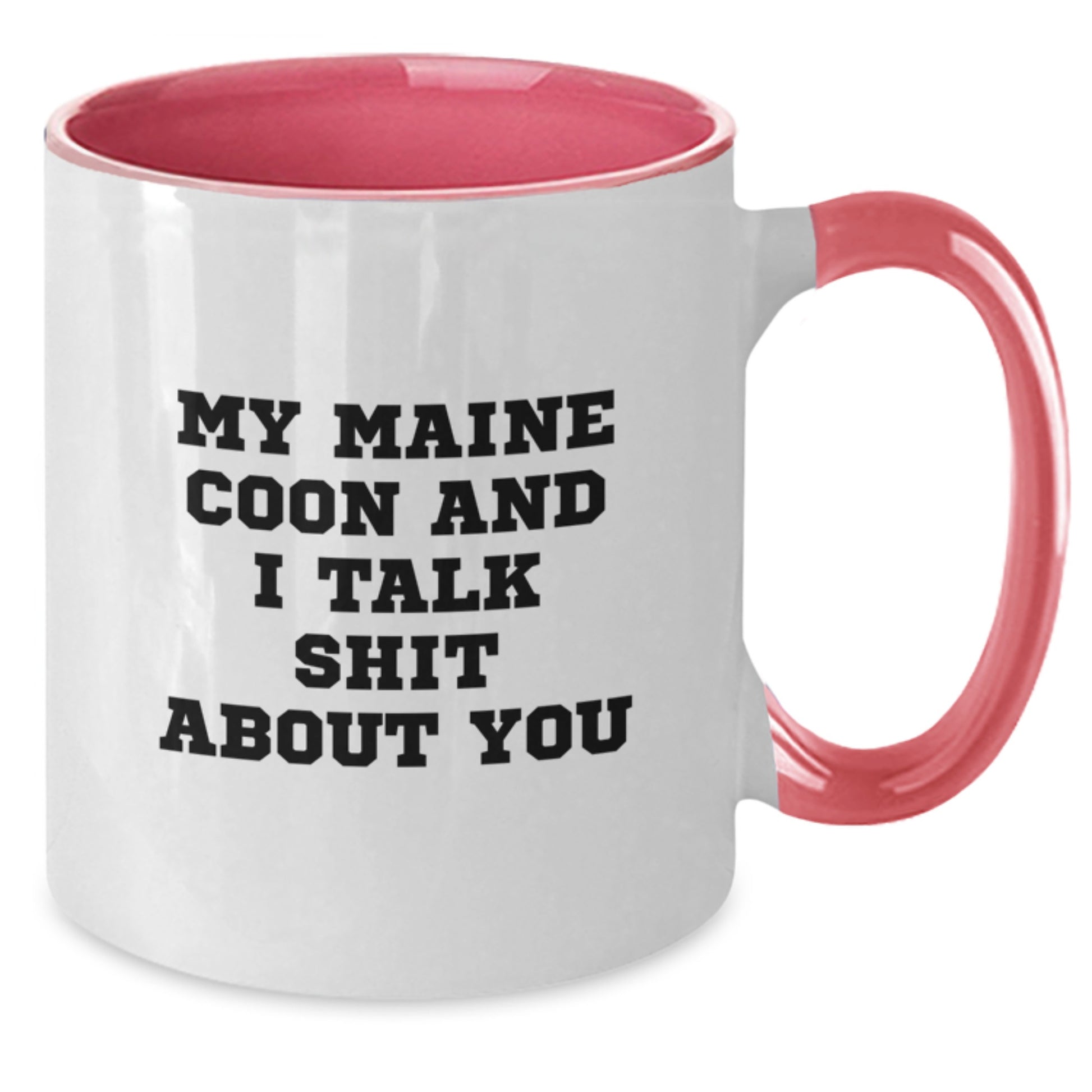 Funny Maine Coon Cat Gifts from Mom for Best Mom - Two Tone Coffee Mugs - My Maine Coon And I Talk Shit About You - Additional
