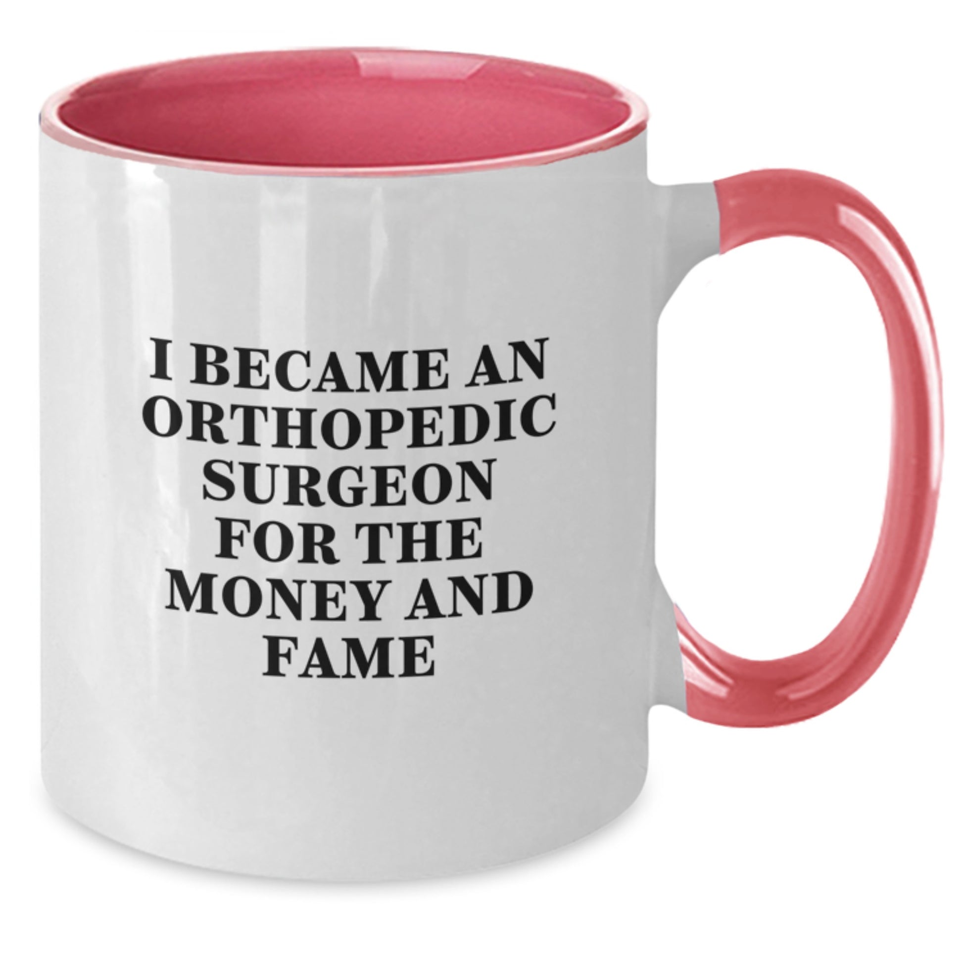 Funny Orthopedic Surgeon Gifts for Men - Two Tone Coffee Mug 'I Became An Orthopedic Surgeon For The Money And Fame' Christmas Unique Presents from Friends and Family - Additional