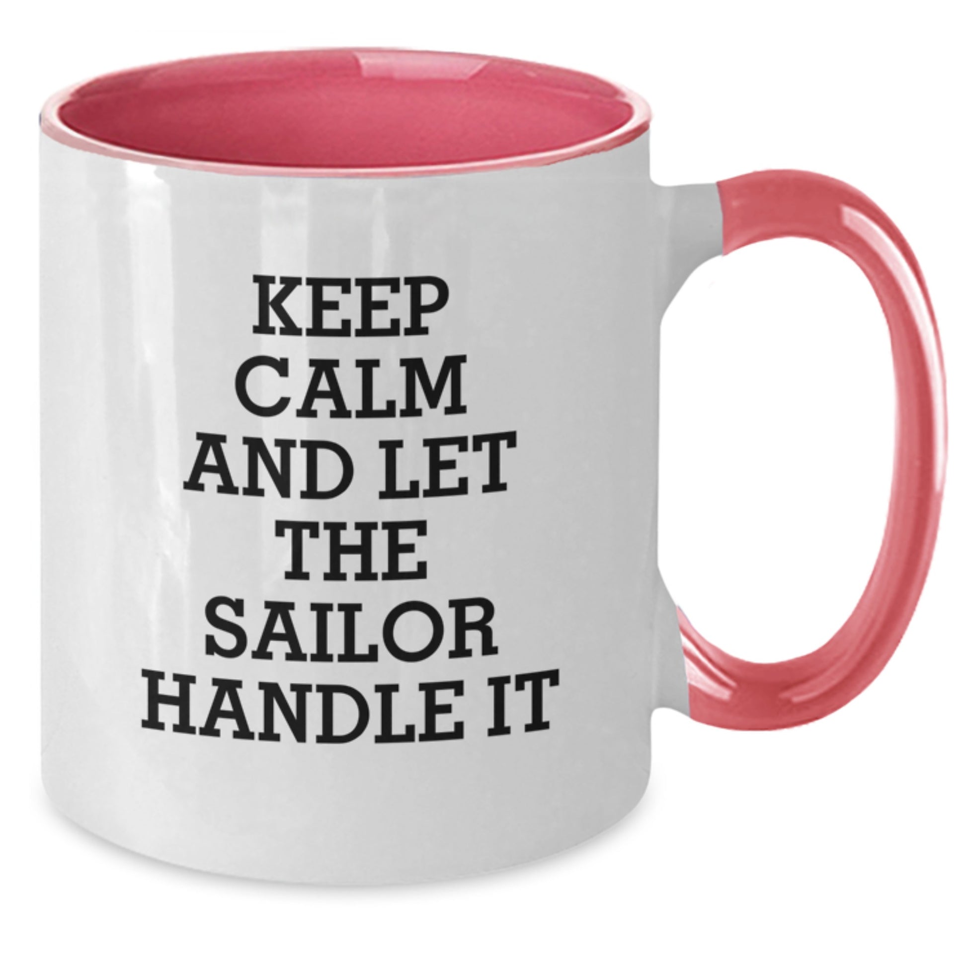 Sailor Humor Gifts from Friends and Family - Keep Calm And Let The Sailor Handle It Two Tone Coffee Mug, Birthday Unique Gifts - Additional