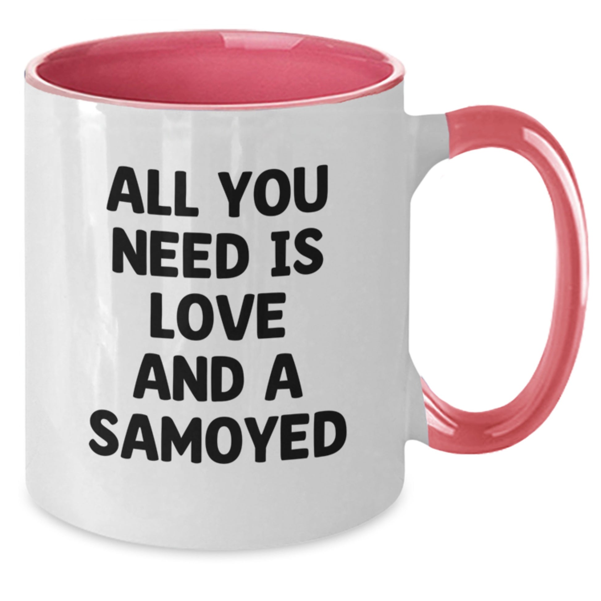 Samoyed Dog Lovers Gifts from Friends Unique Birthday Unique Gifts for Samoyed Dog Owners Two Tone Coffee Mug with All You Need Is Love And A Samoyed Quote - Additional